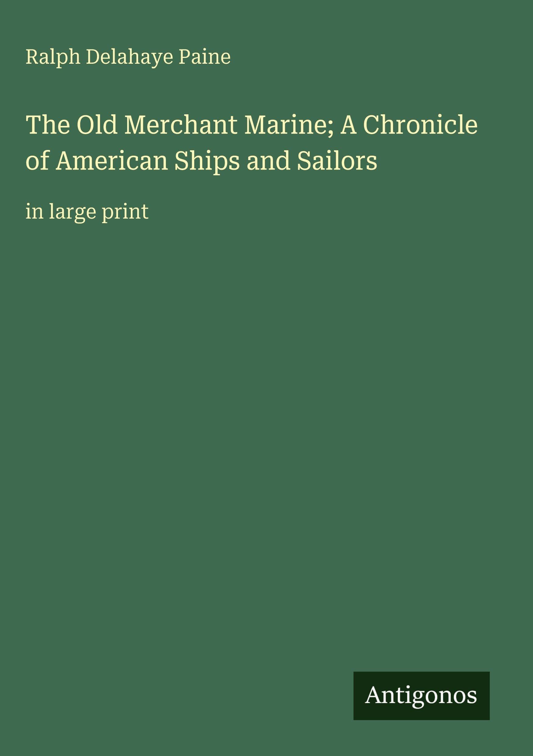 The Old Merchant Marine; A Chronicle of American Ships and Sailors Classics