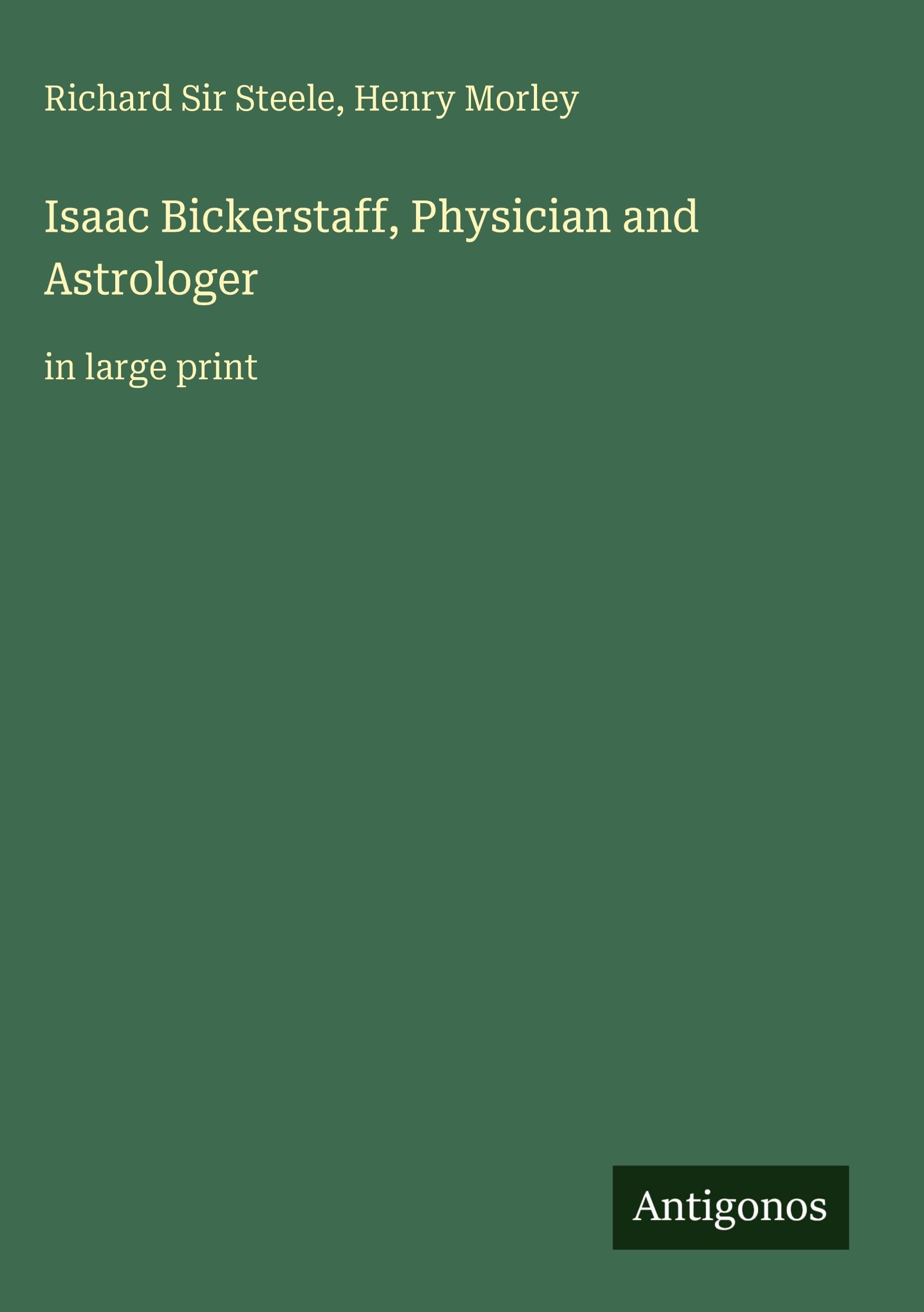Isaac Bickerstaff, Physician and Astrologer Classics