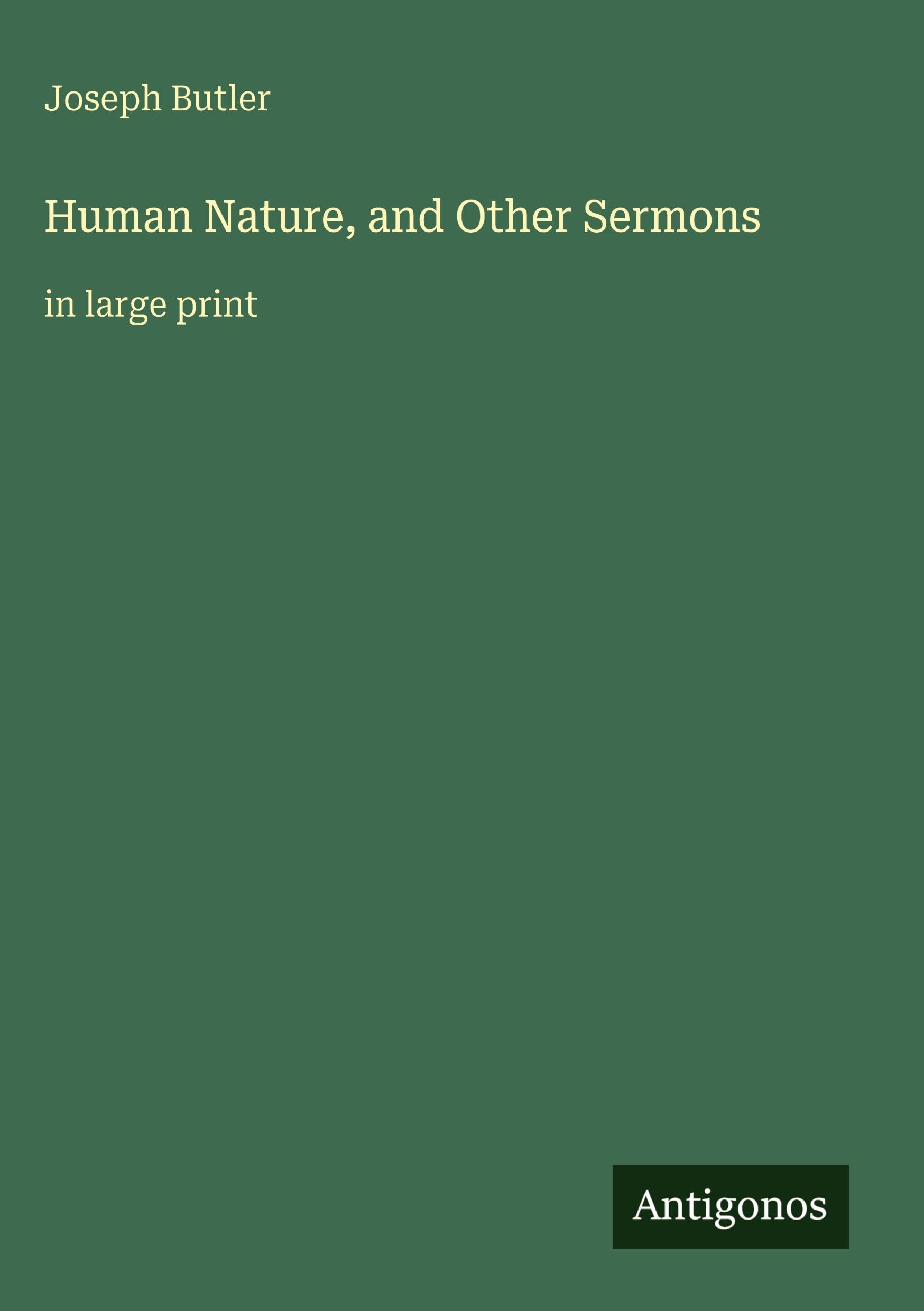 Human Nature, and Other Sermons Classics