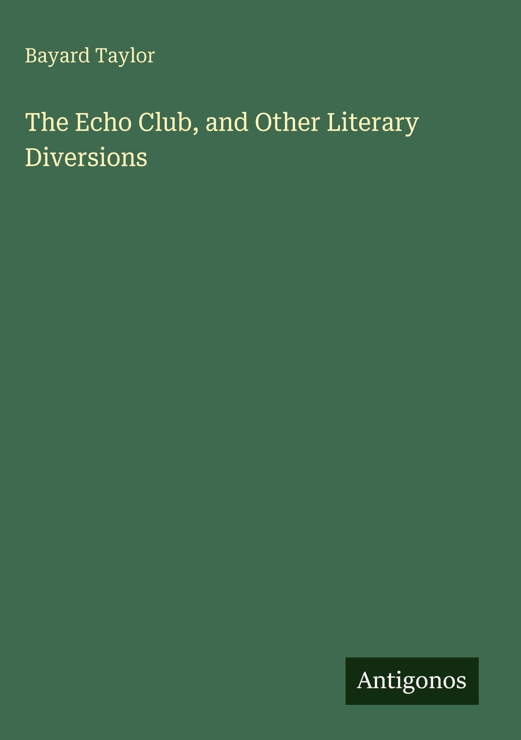 The Echo Club, and Other Literary Diversions Classics