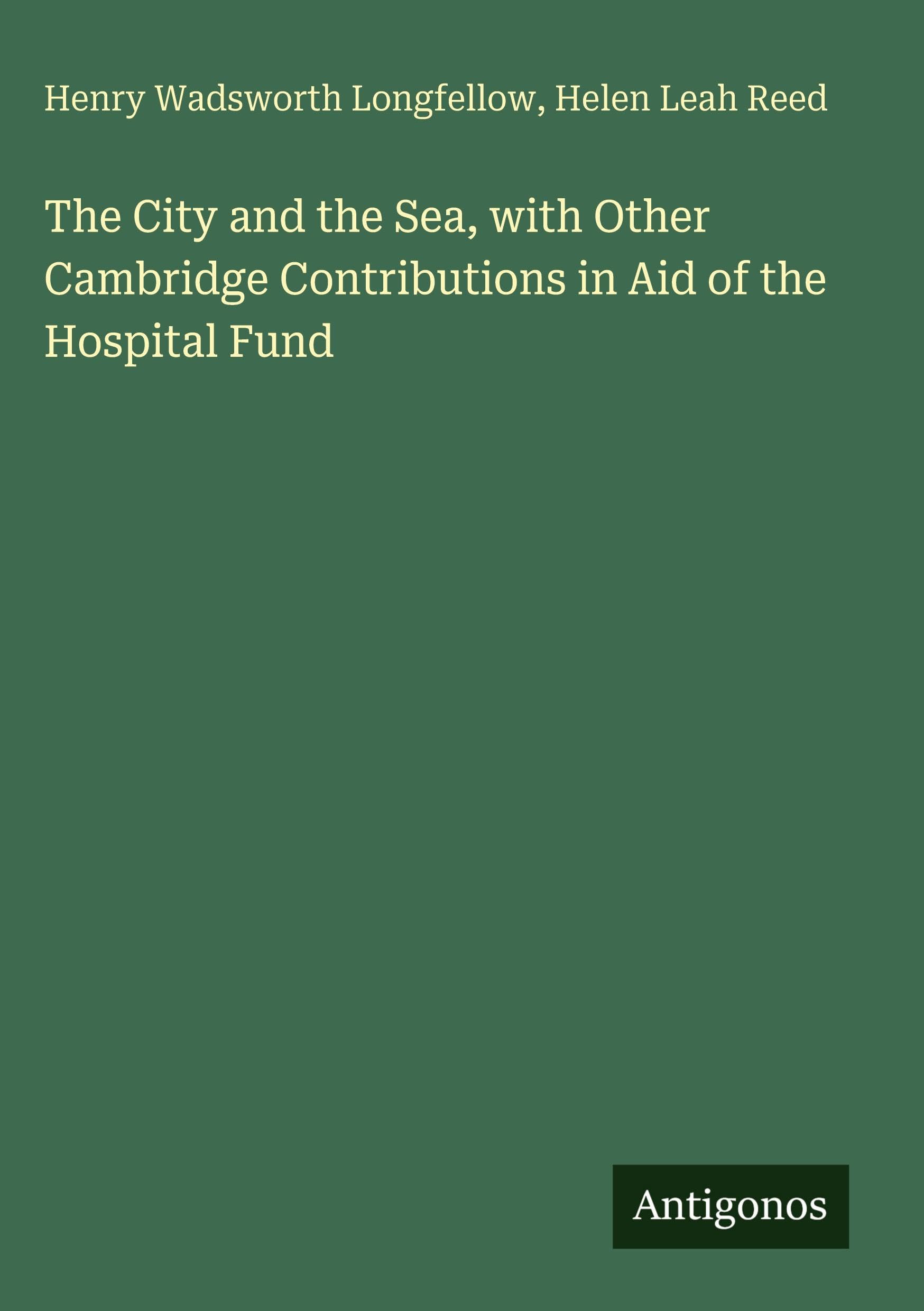 The City and the Sea, with Other Cambridge Contributions in Aid of the Hospital Fund Classics