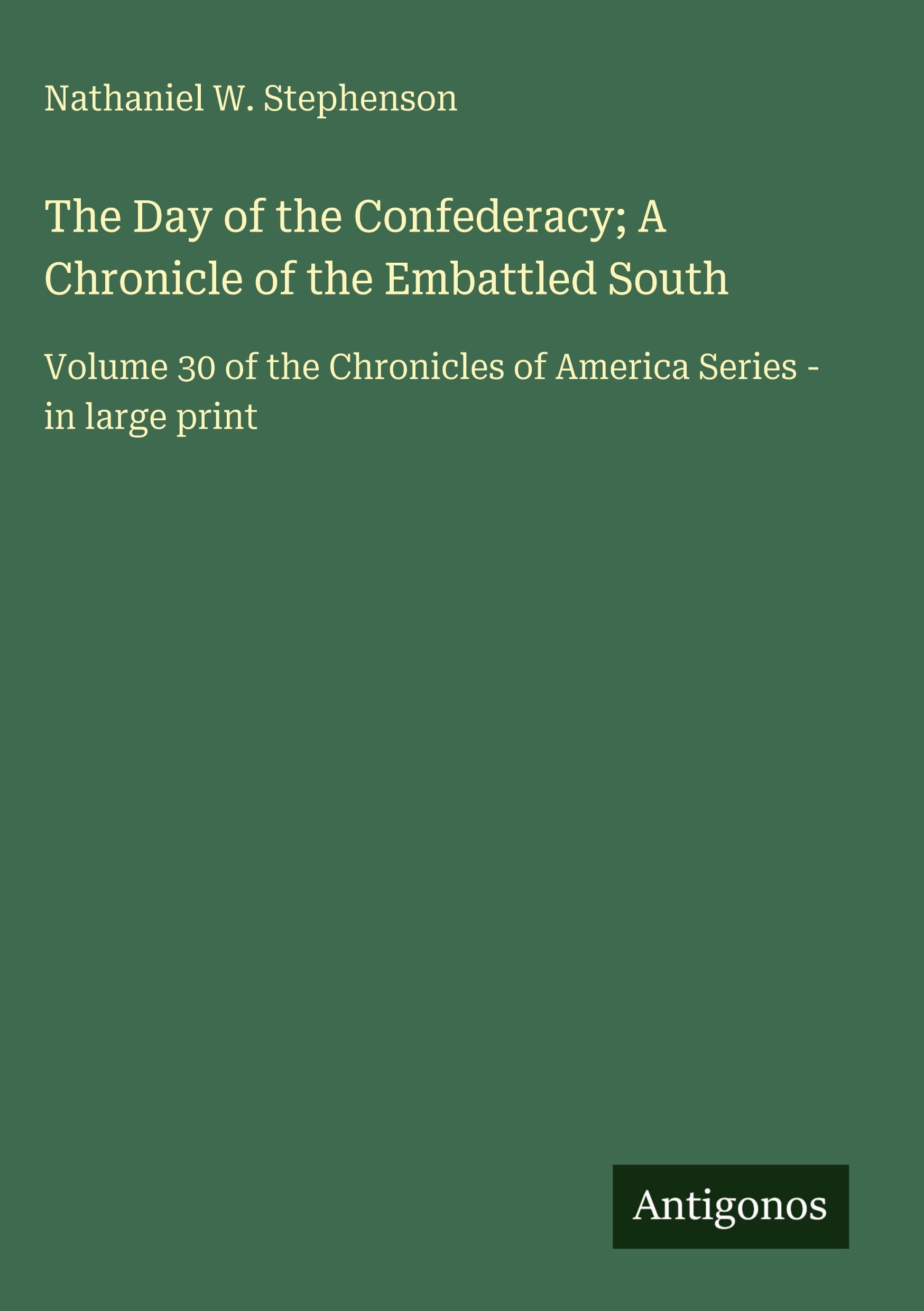 The Day of the Confederacy; A Chronicle of the Embattled South Classics