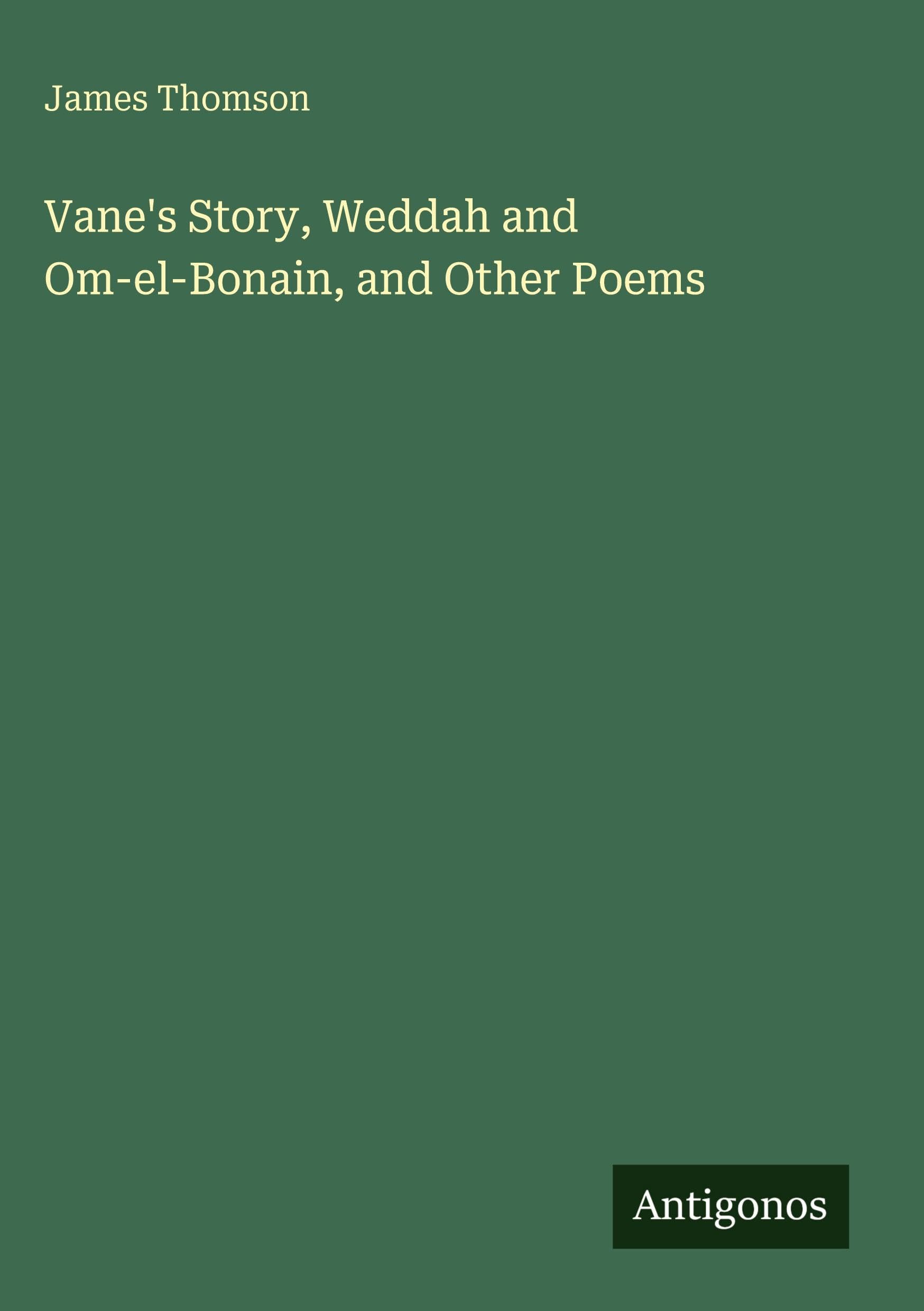 Vane's Story, Weddah and Om-el-Bonain, and Other Poems Classics