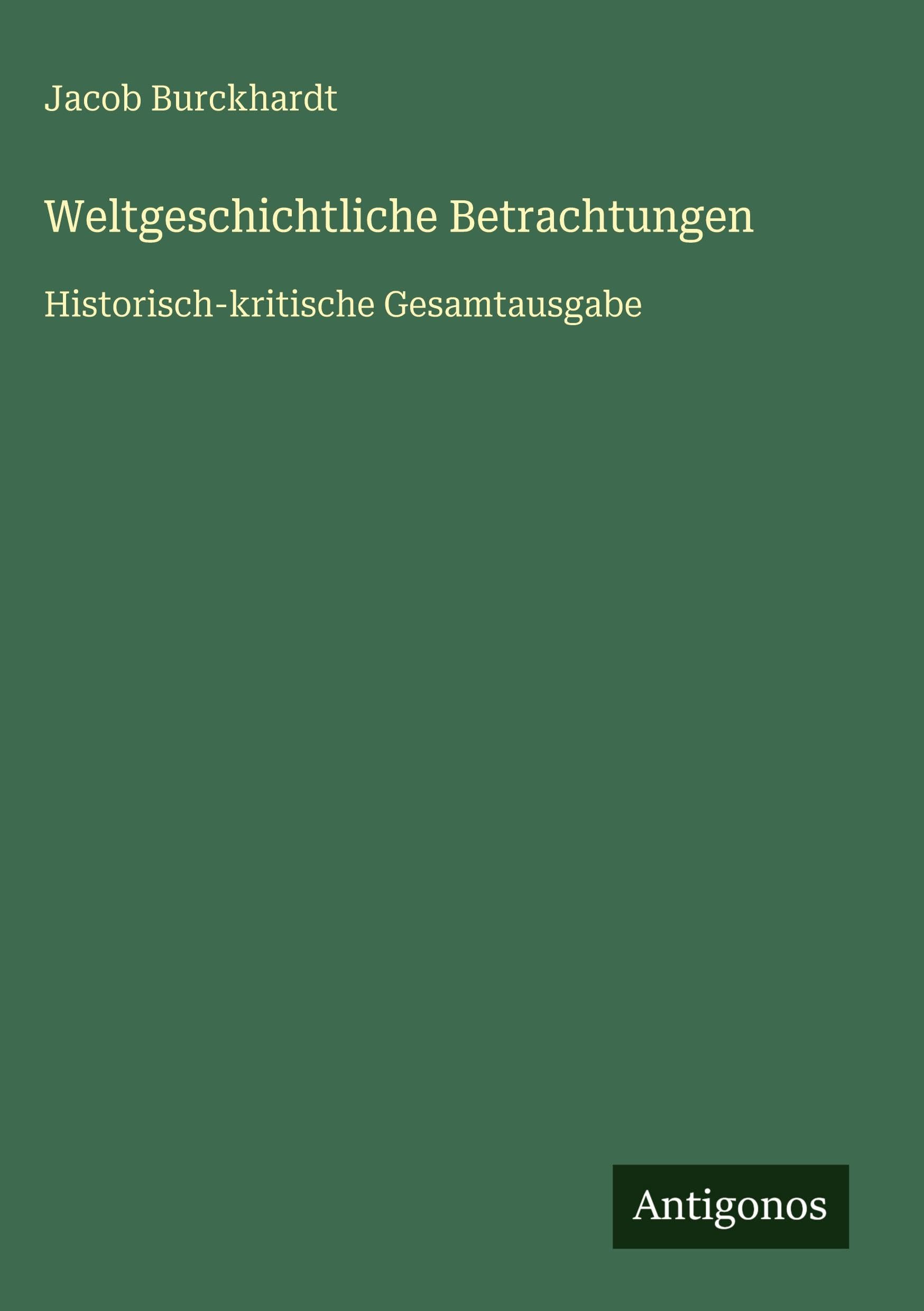 Weltgeschichtliche Betrachtungen Classics