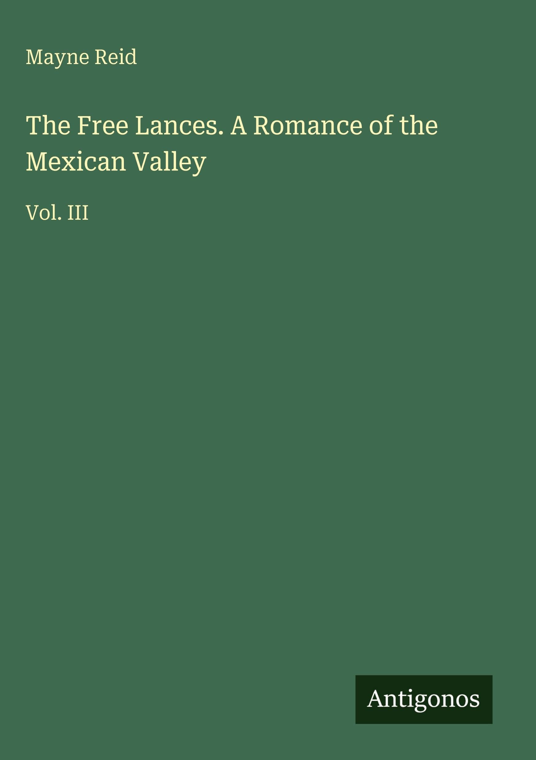 The Free Lances. A Romance of the Mexican Valley Classics
