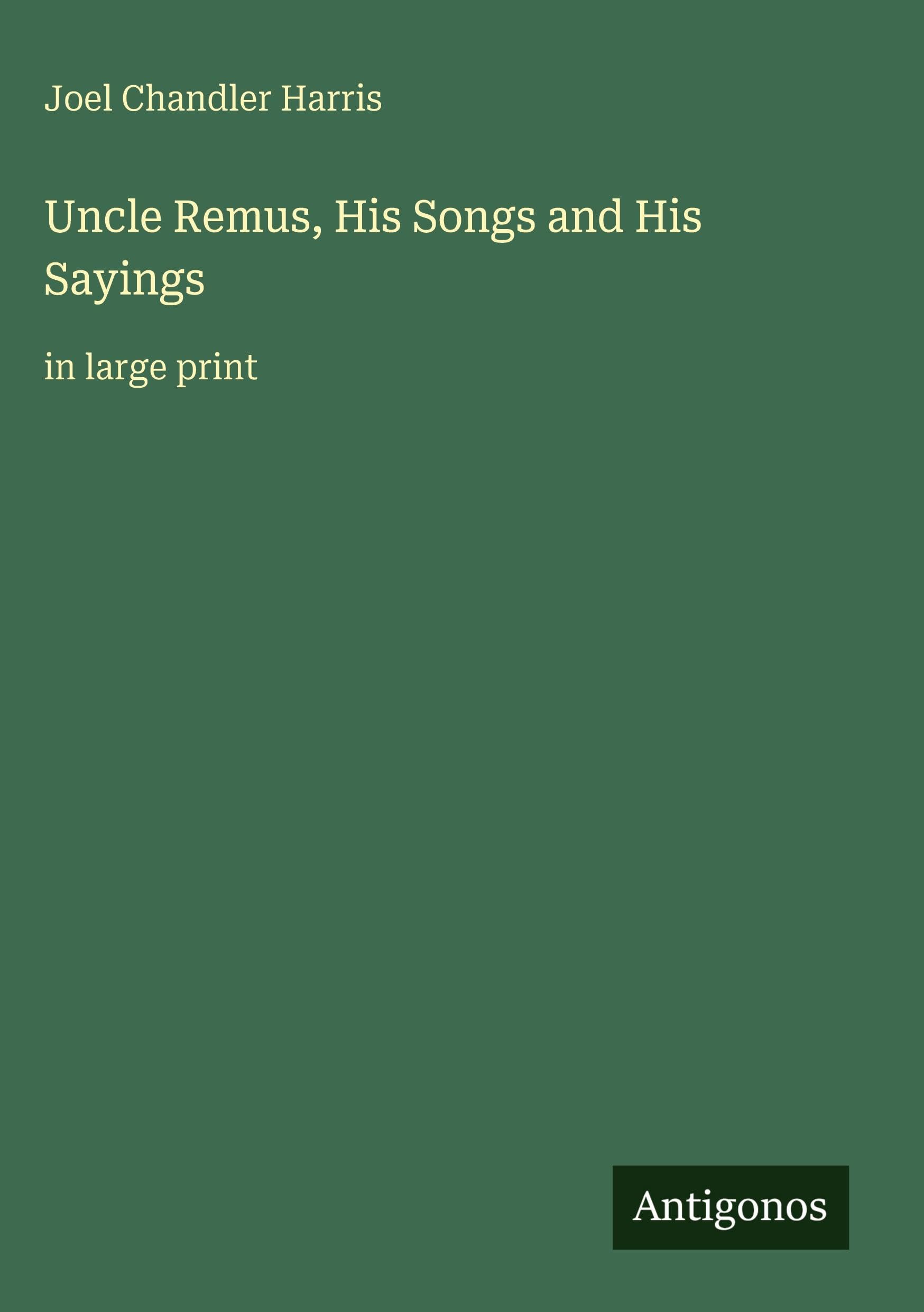 Uncle Remus, His Songs and His Sayings Classics