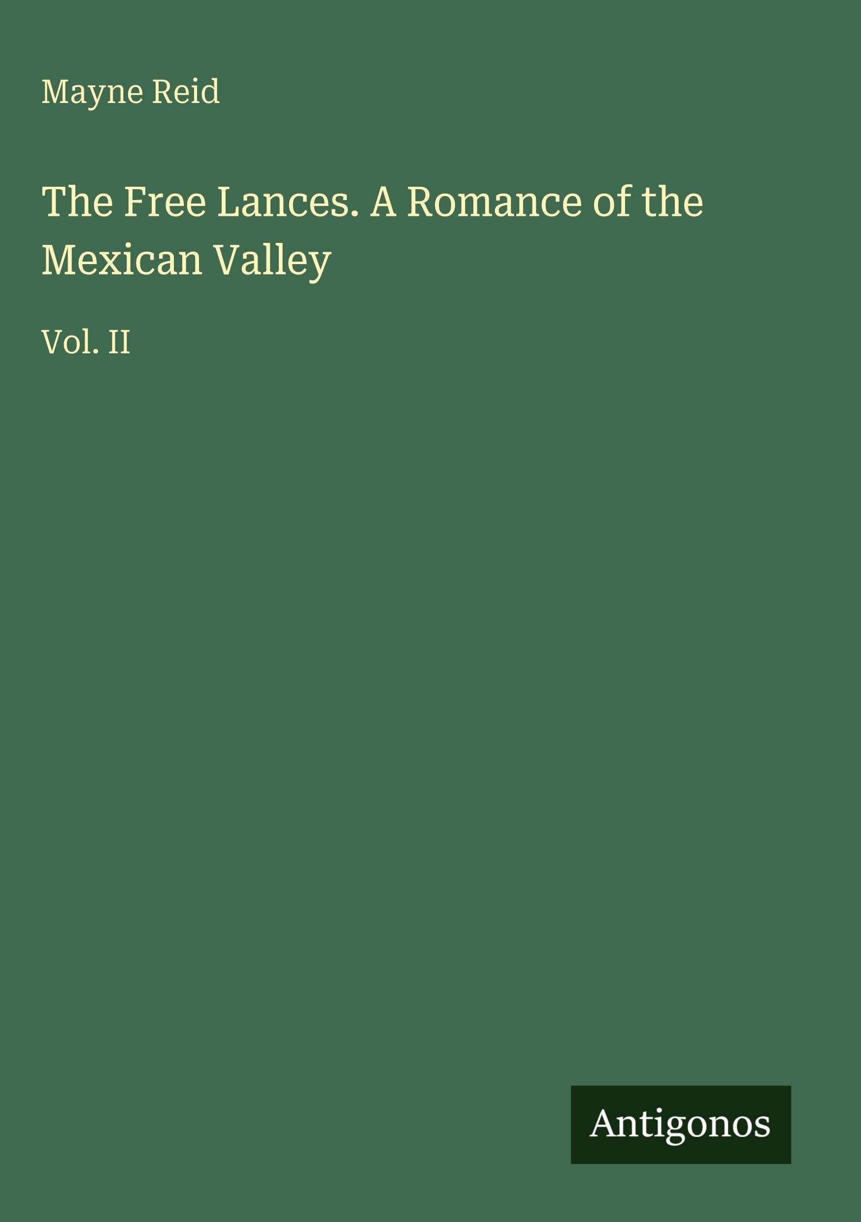 The Free Lances. A Romance of the Mexican Valley Classics