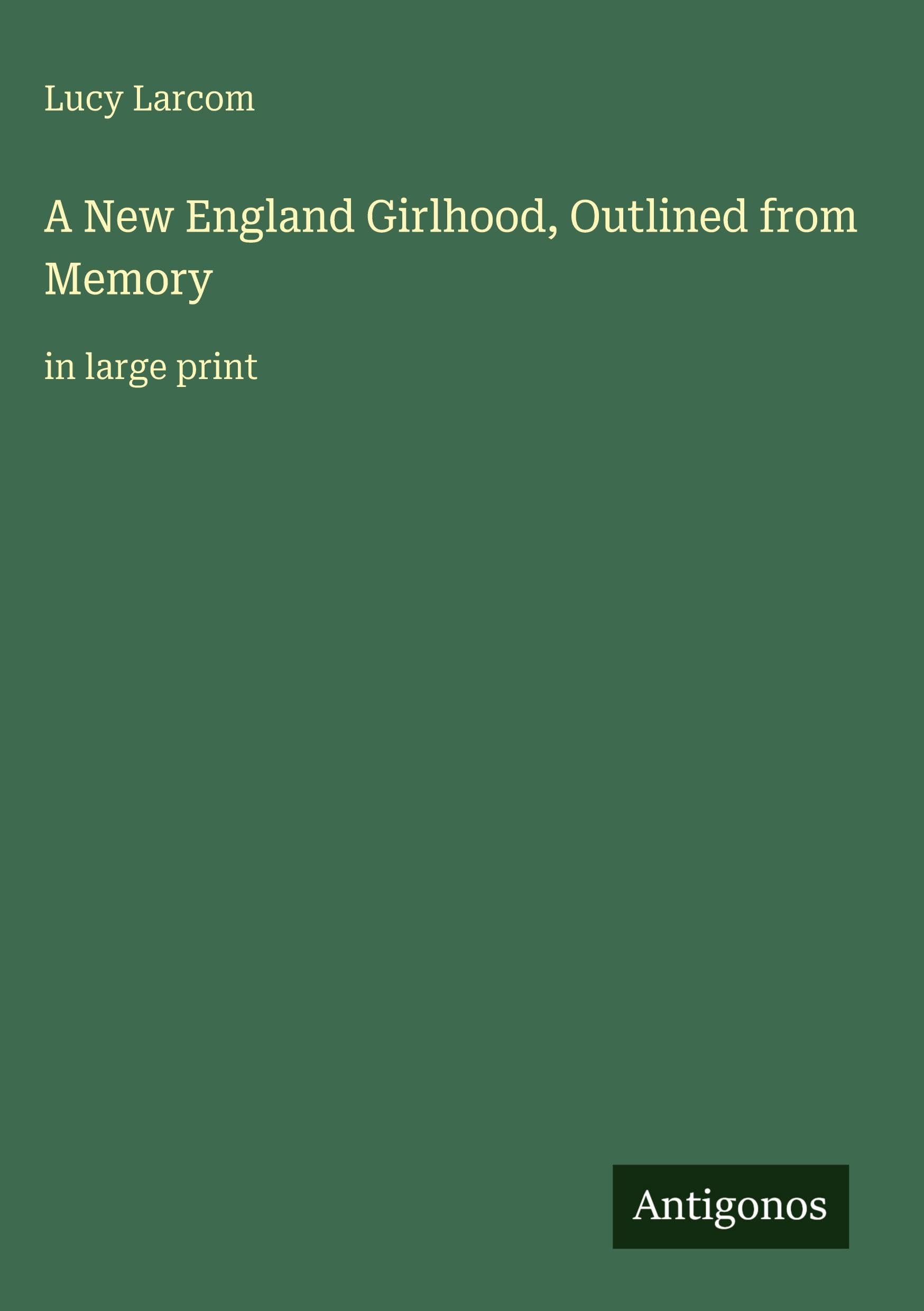 A New England Girlhood, Outlined from Memory Classics