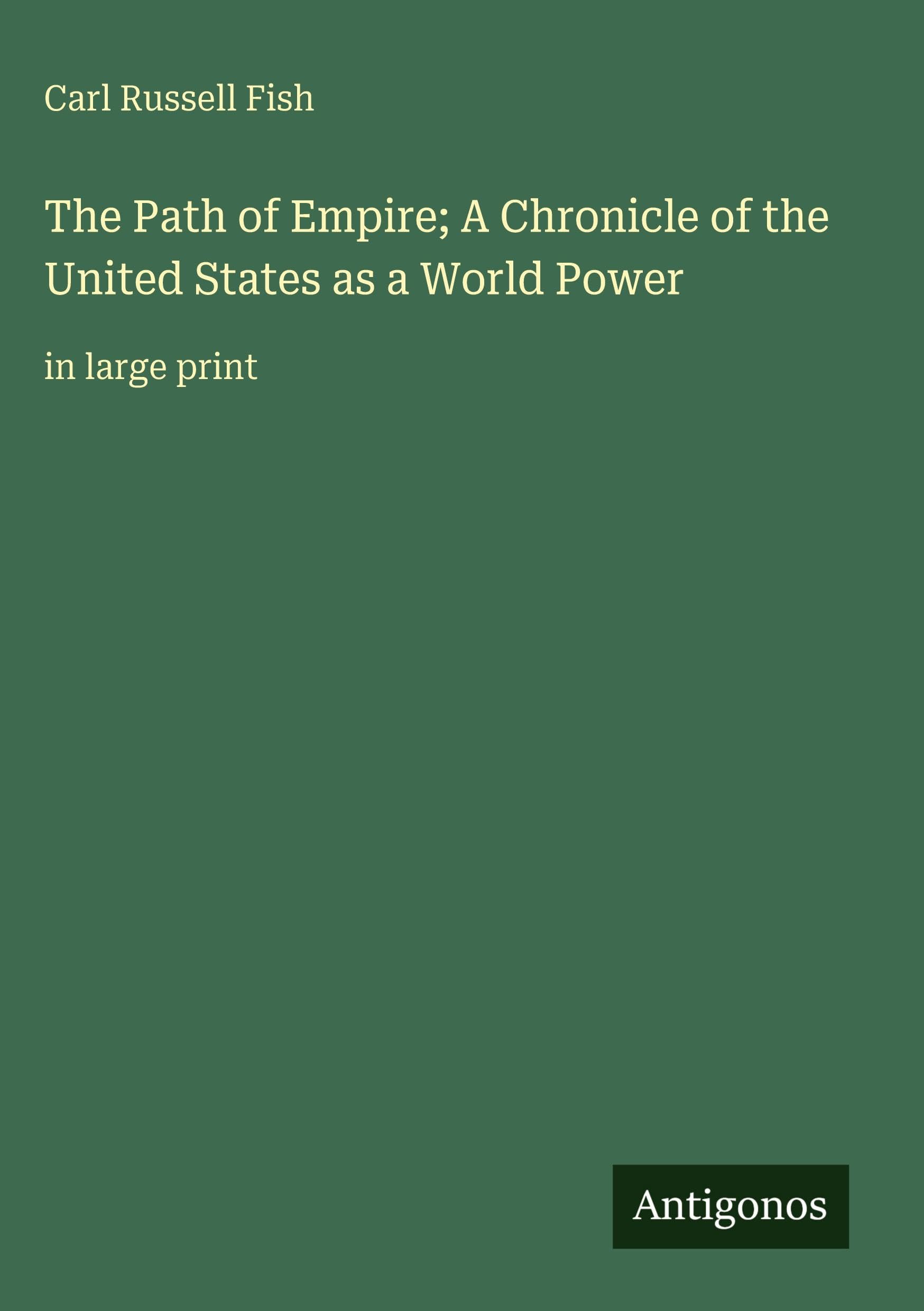 The Path of Empire; A Chronicle of the United States as a World Power Classics