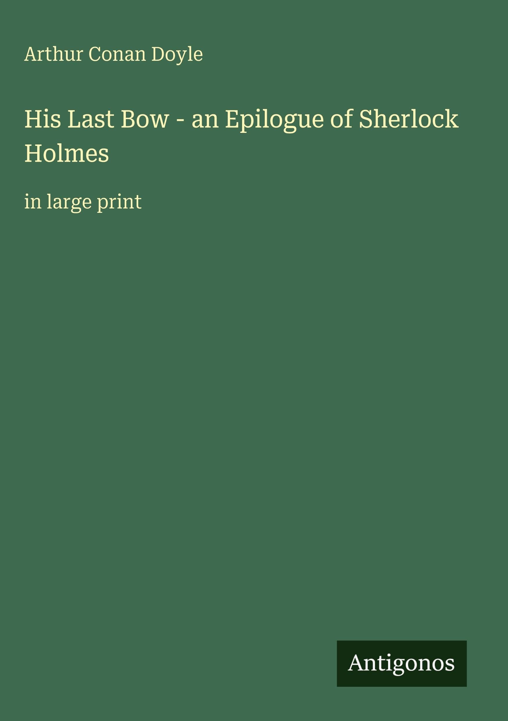 His Last Bow - an Epilogue of Sherlock Holmes Classics