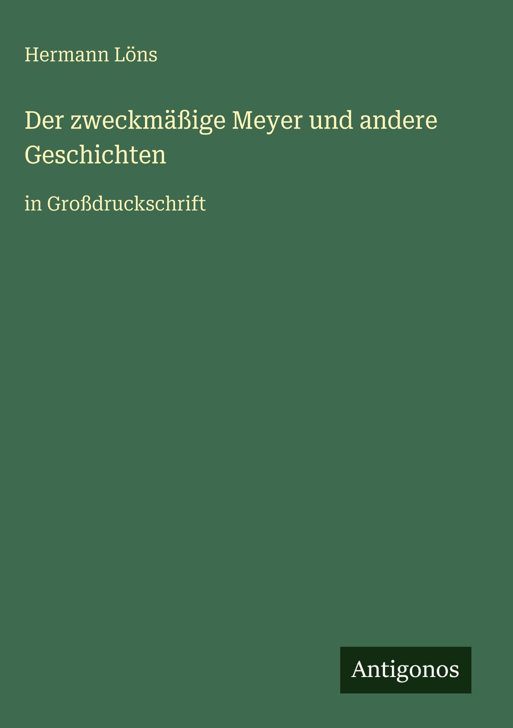 Der zweckmäßige Meyer und andere Geschichten Classics