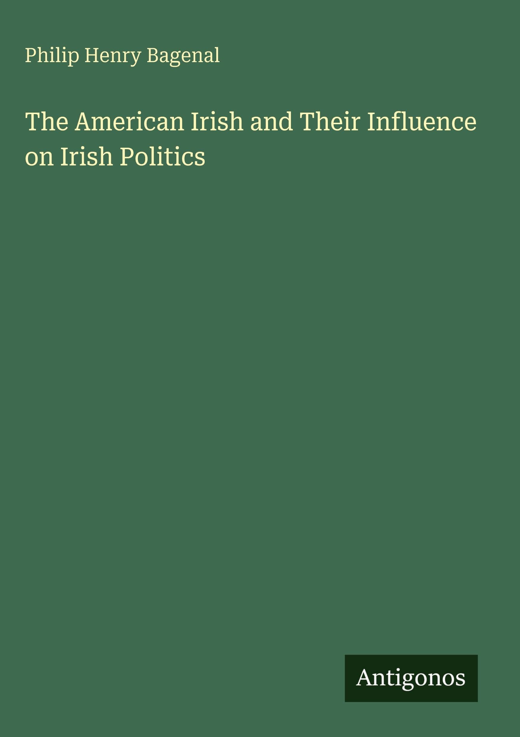 The American Irish and Their Influence on Irish Politics Classics