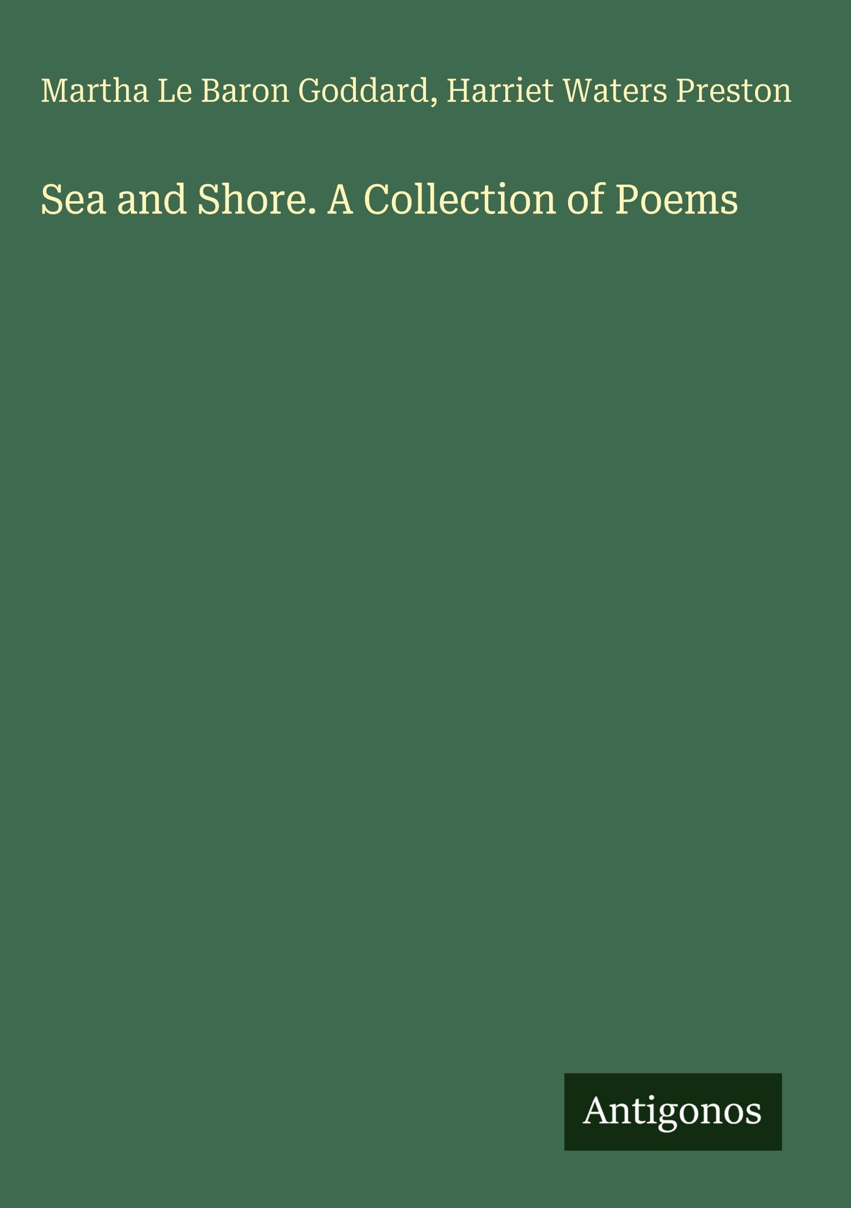 Sea and Shore. A Collection of Poems Classics