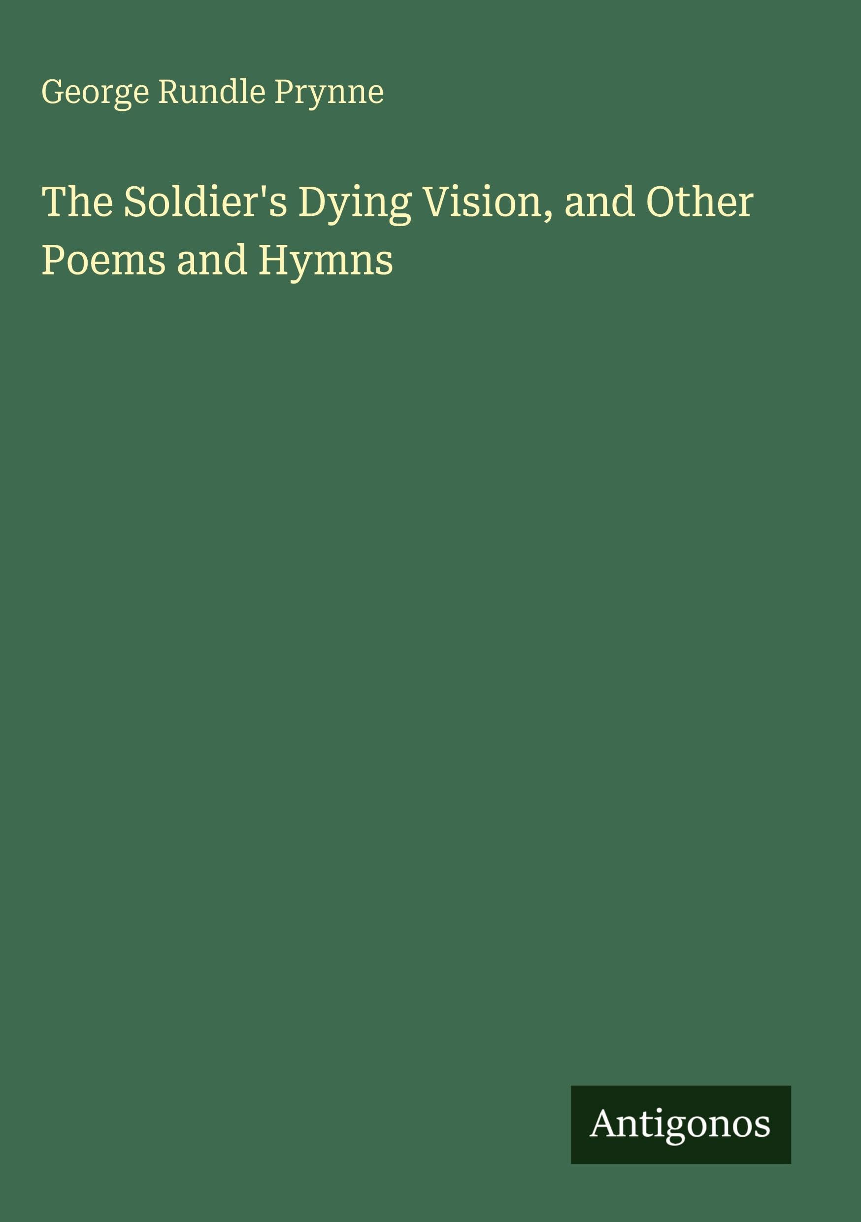 The Soldier's Dying Vision, and Other Poems and Hymns Classics