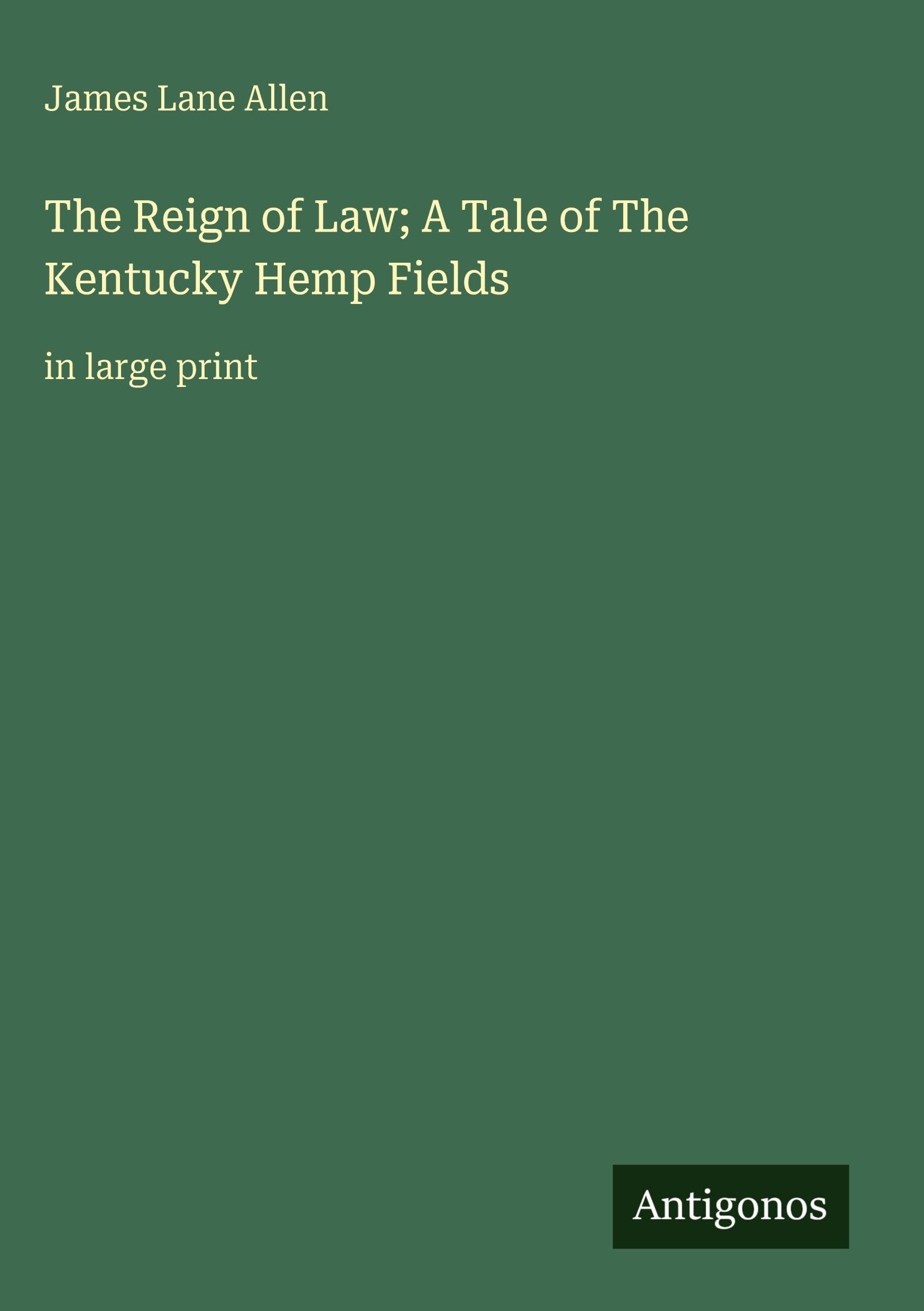 The Reign of Law; A Tale of The Kentucky Hemp Fields Classics