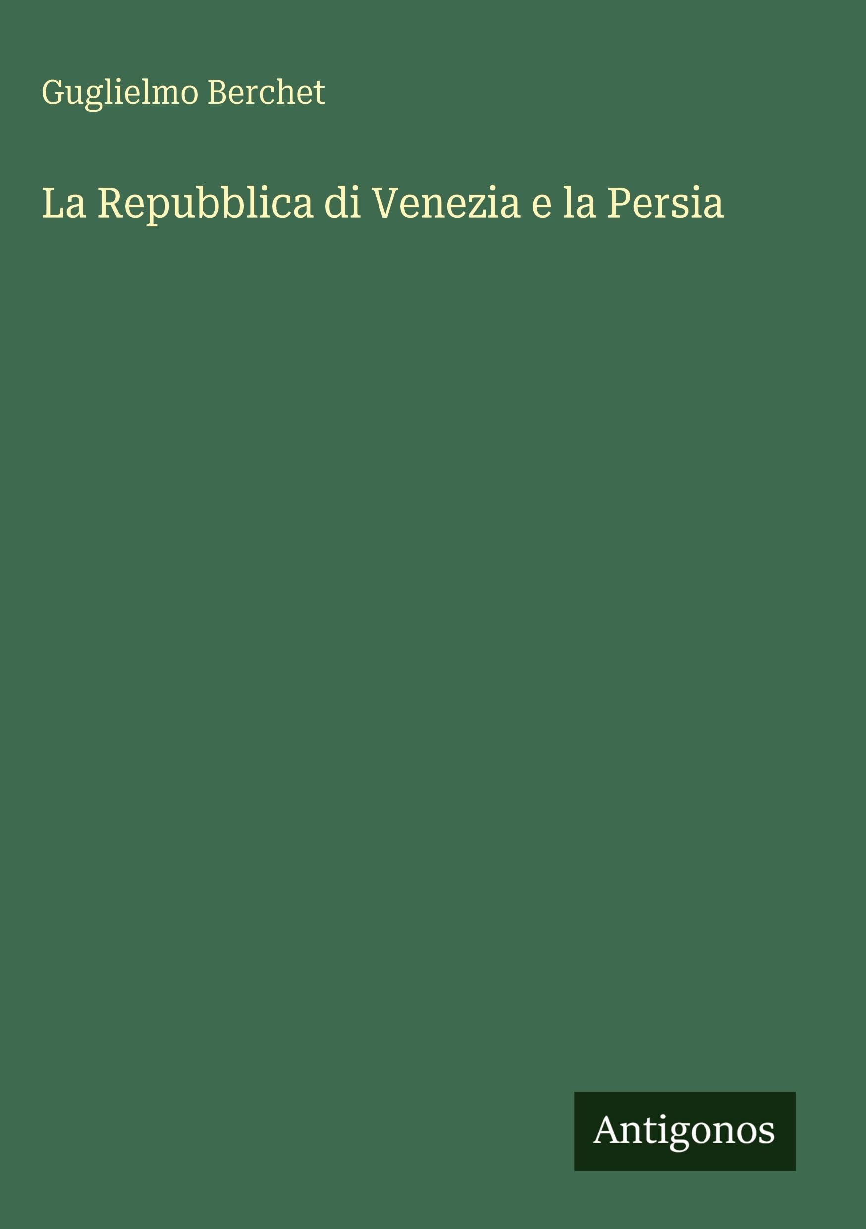 La Repubblica di Venezia e la Persia Classics