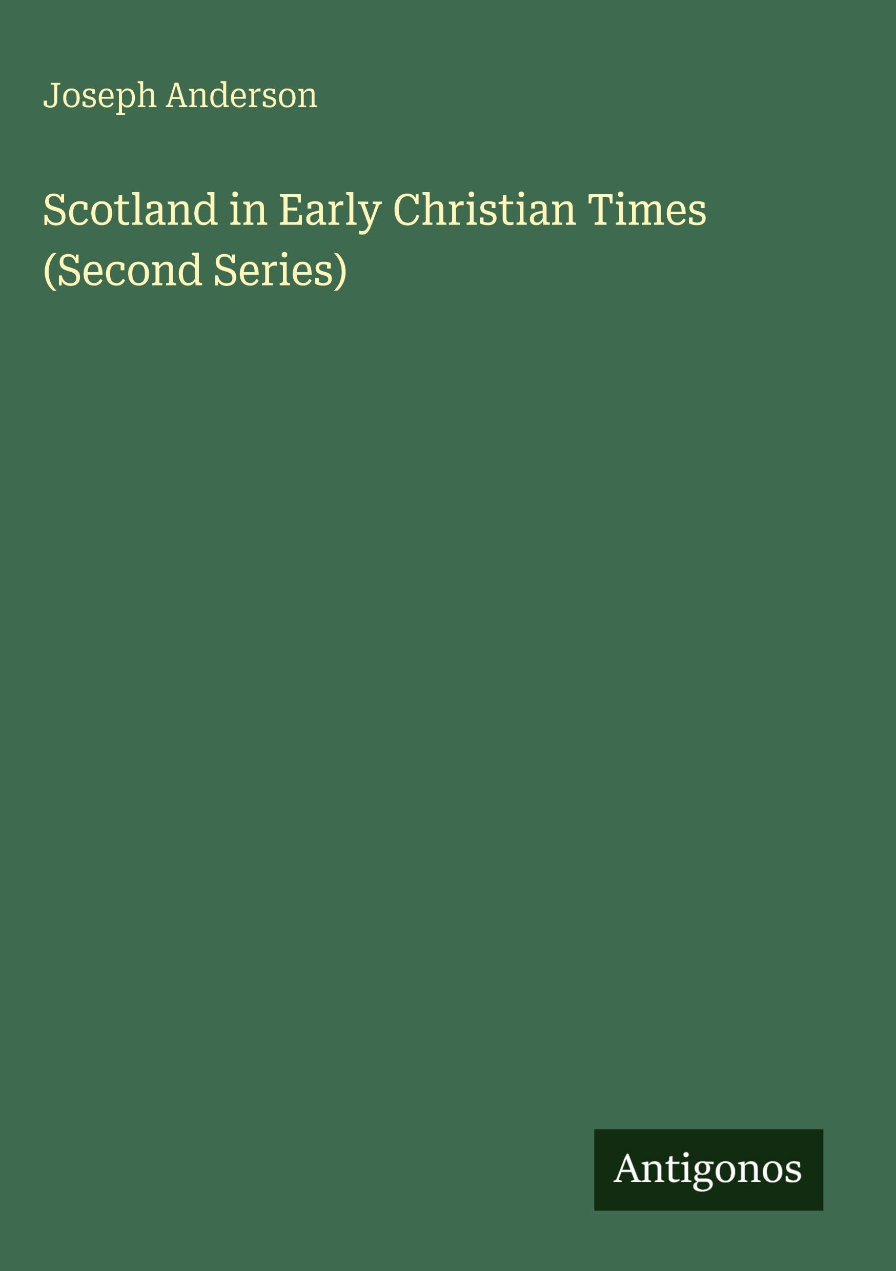 Scotland in Early Christian Times (Second Series) Classics