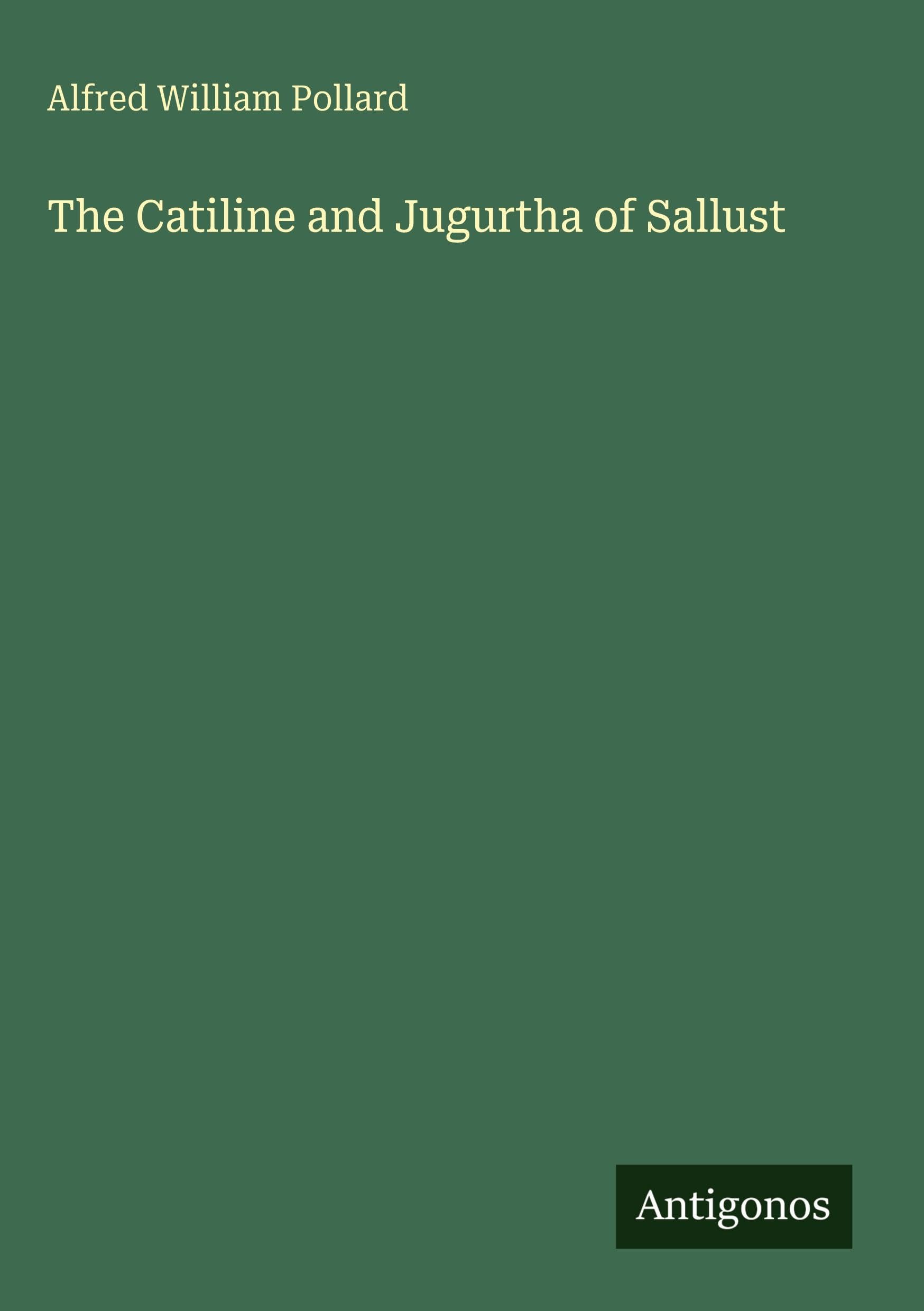 The Catiline and Jugurtha of Sallust Classics