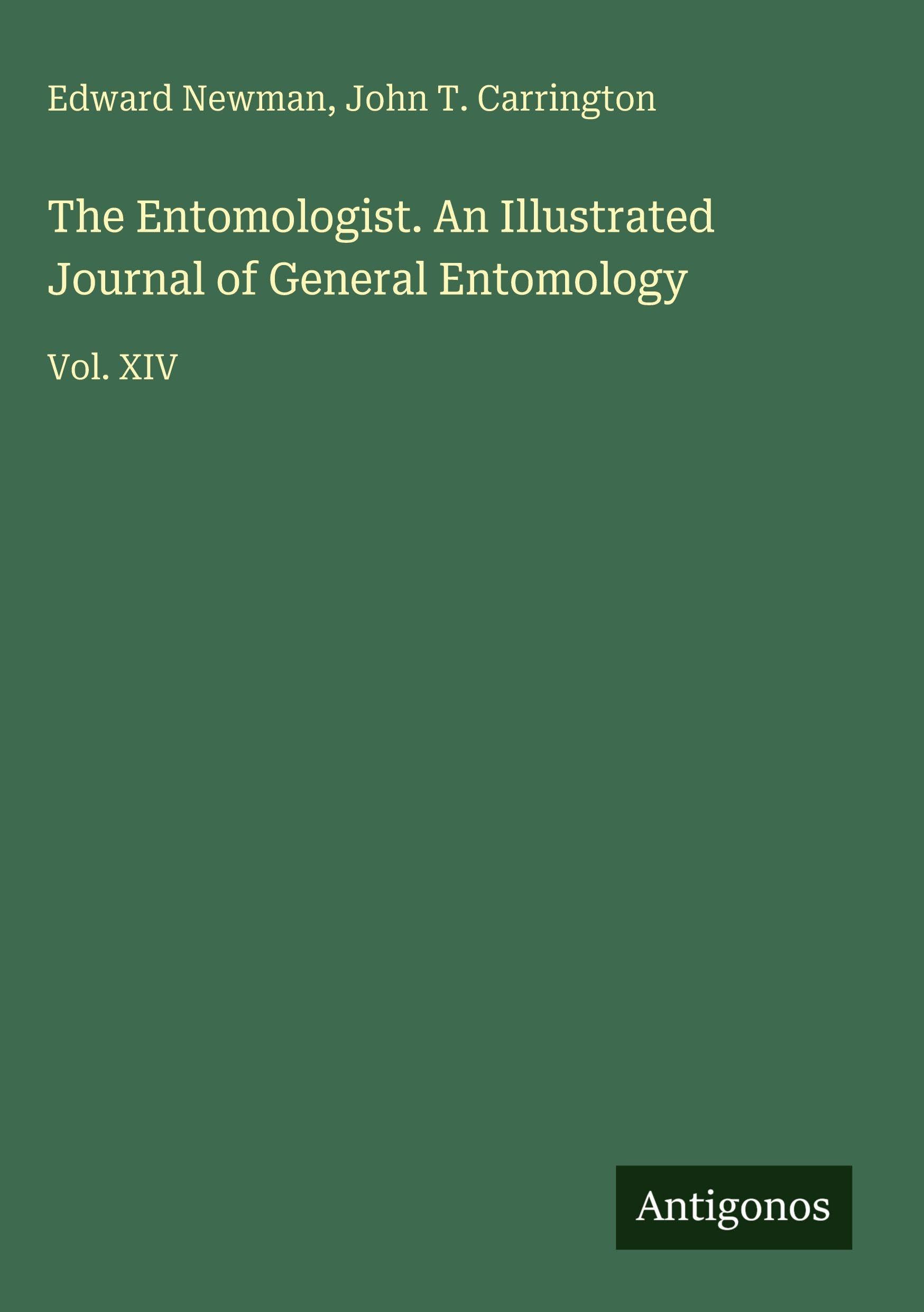 The Entomologist. An Illustrated Journal of General Entomology Classics