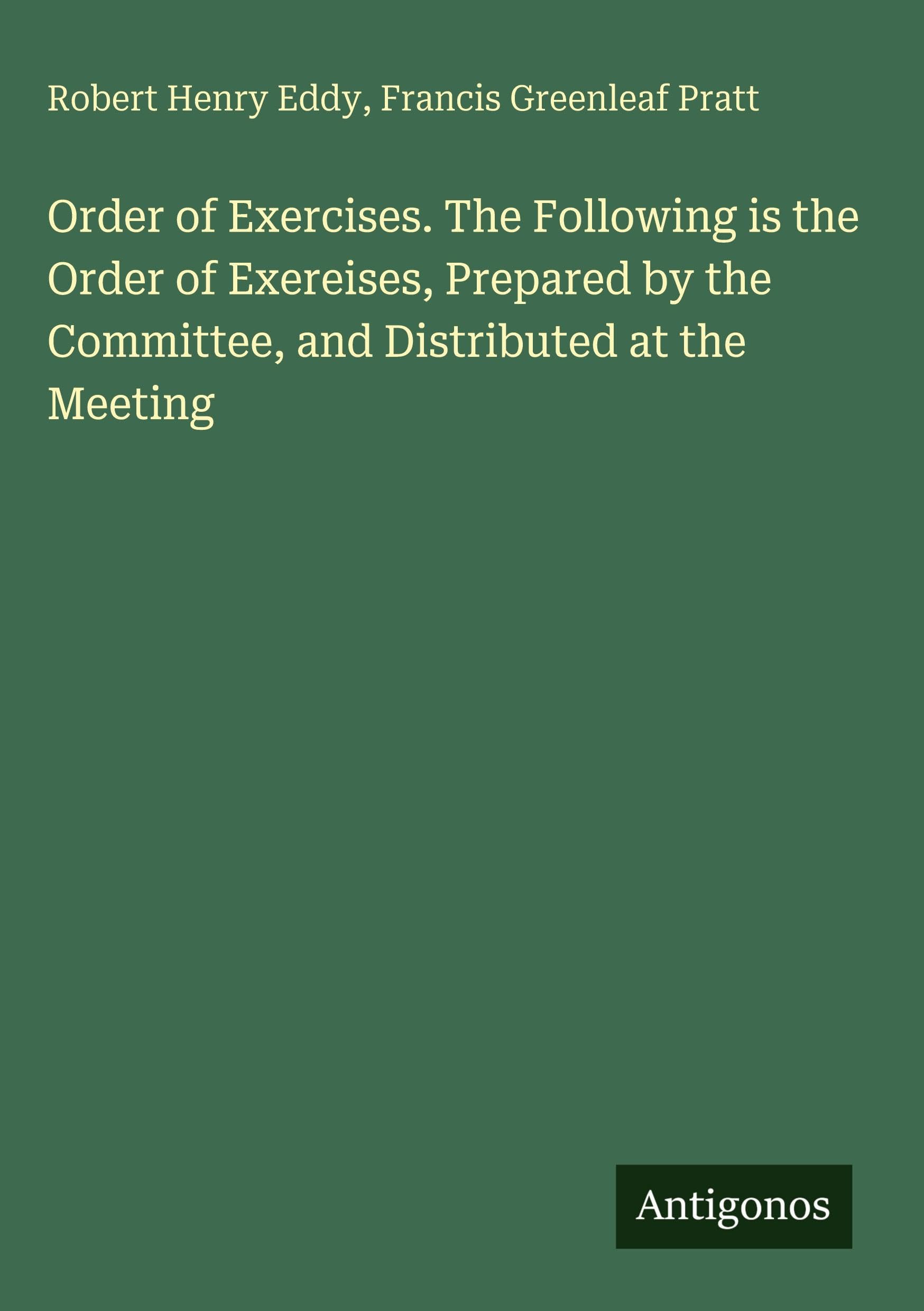 Order of Exercises. The Following is the Order of Exereises, Prepared by the Committee, and Distributed at the Meeting Classics