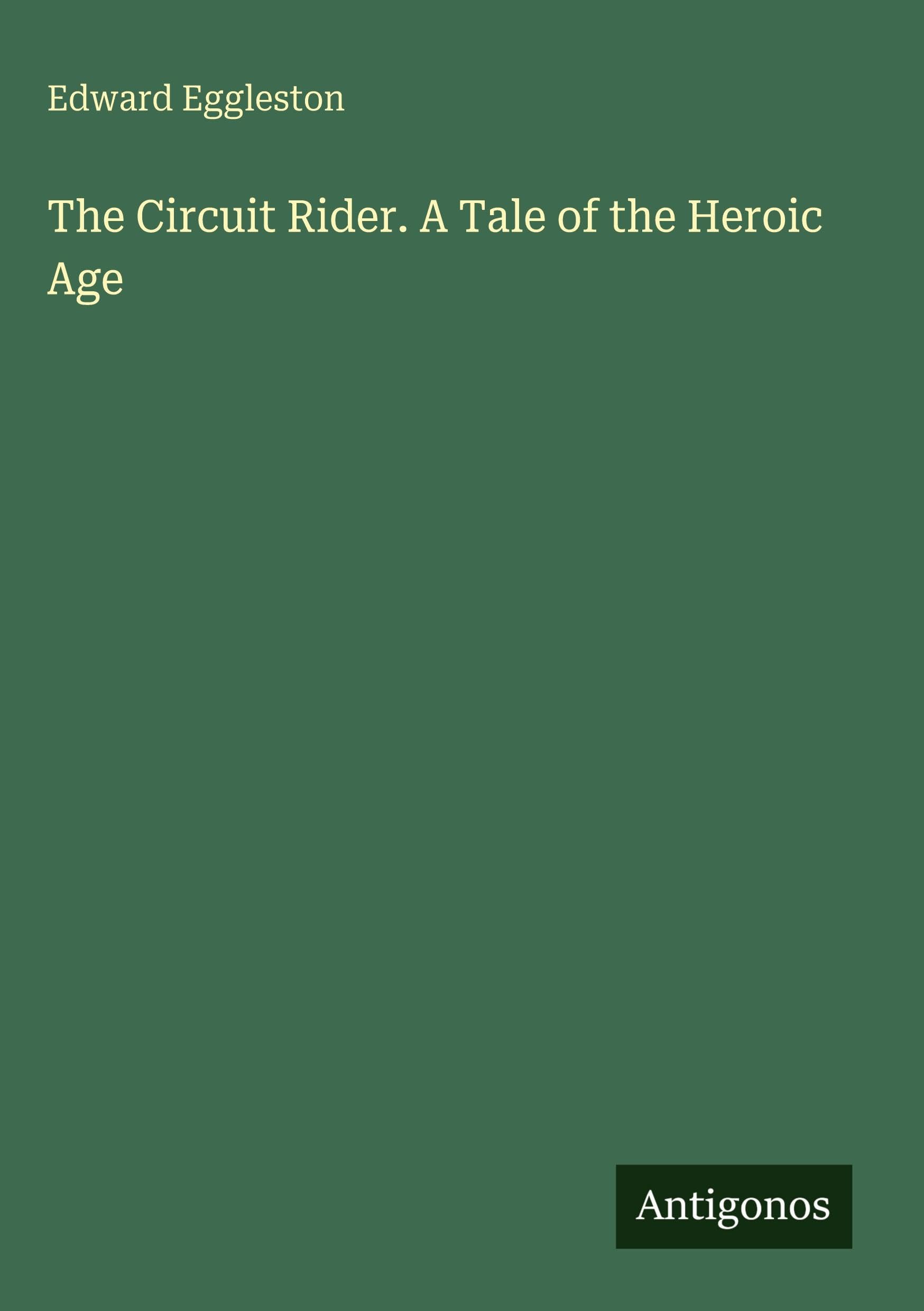 The Circuit Rider. A Tale of the Heroic Age Classics