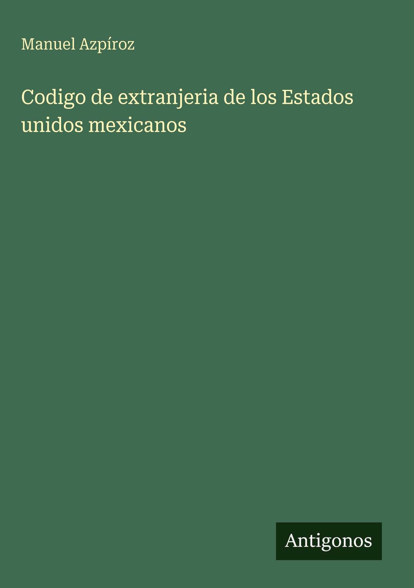 Codigo de extranjeria de los Estados unidos mexicanos Classics