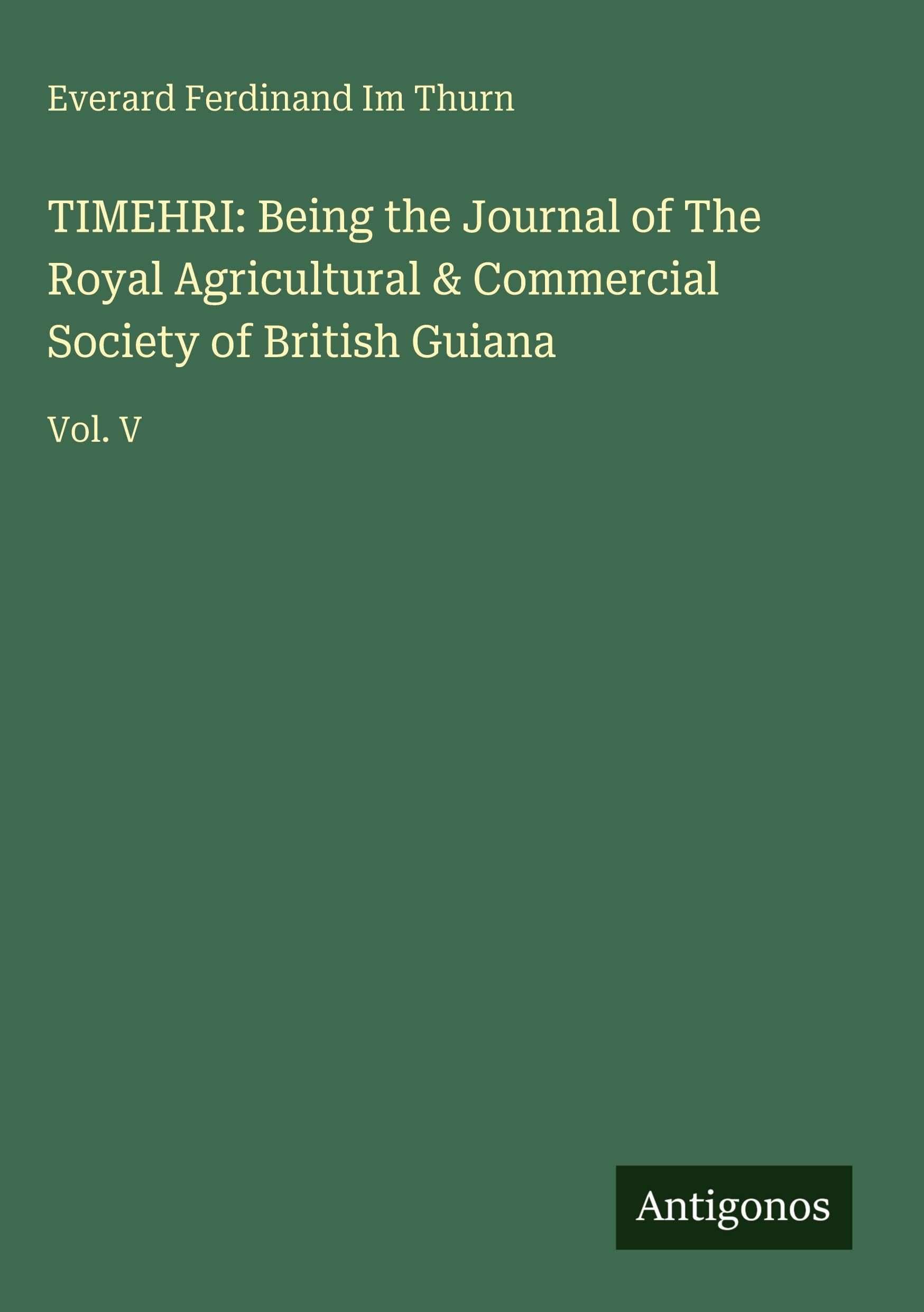 TIMEHRI: Being the Journal of The Royal Agricultural & Commercial Society of British Guiana Classics