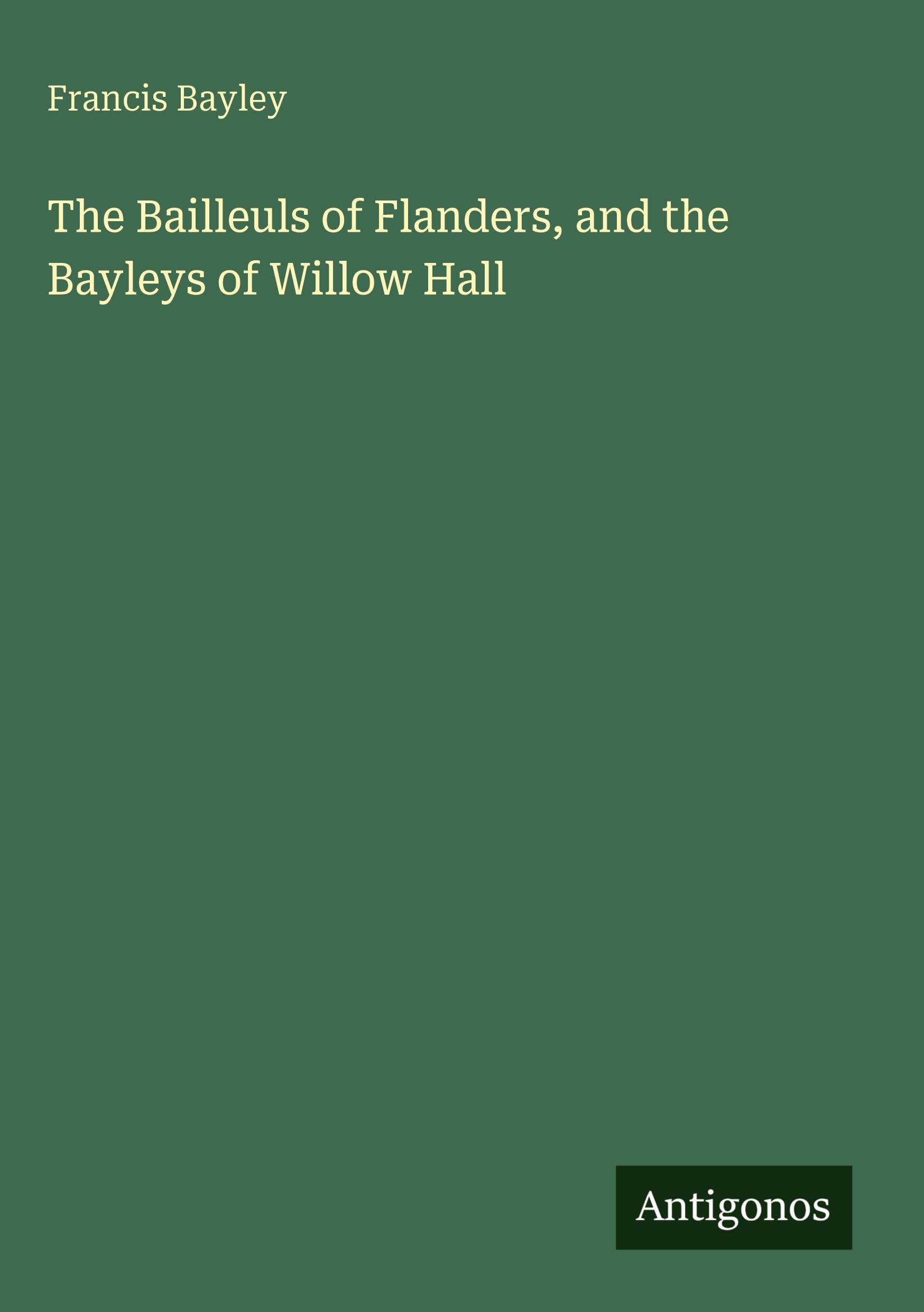 The Bailleuls of Flanders, and the Bayleys of Willow Hall Classics
