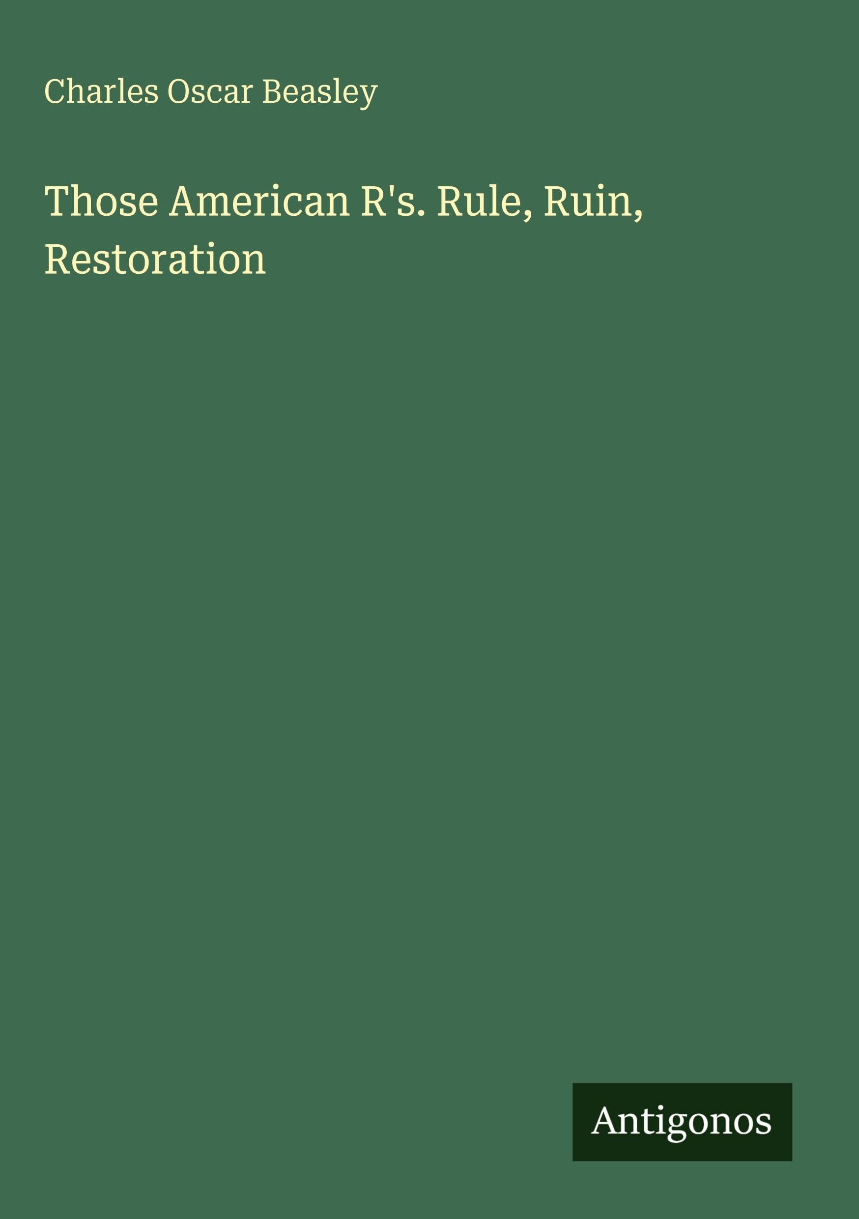 Those American R's. Rule, Ruin, Restoration Classics