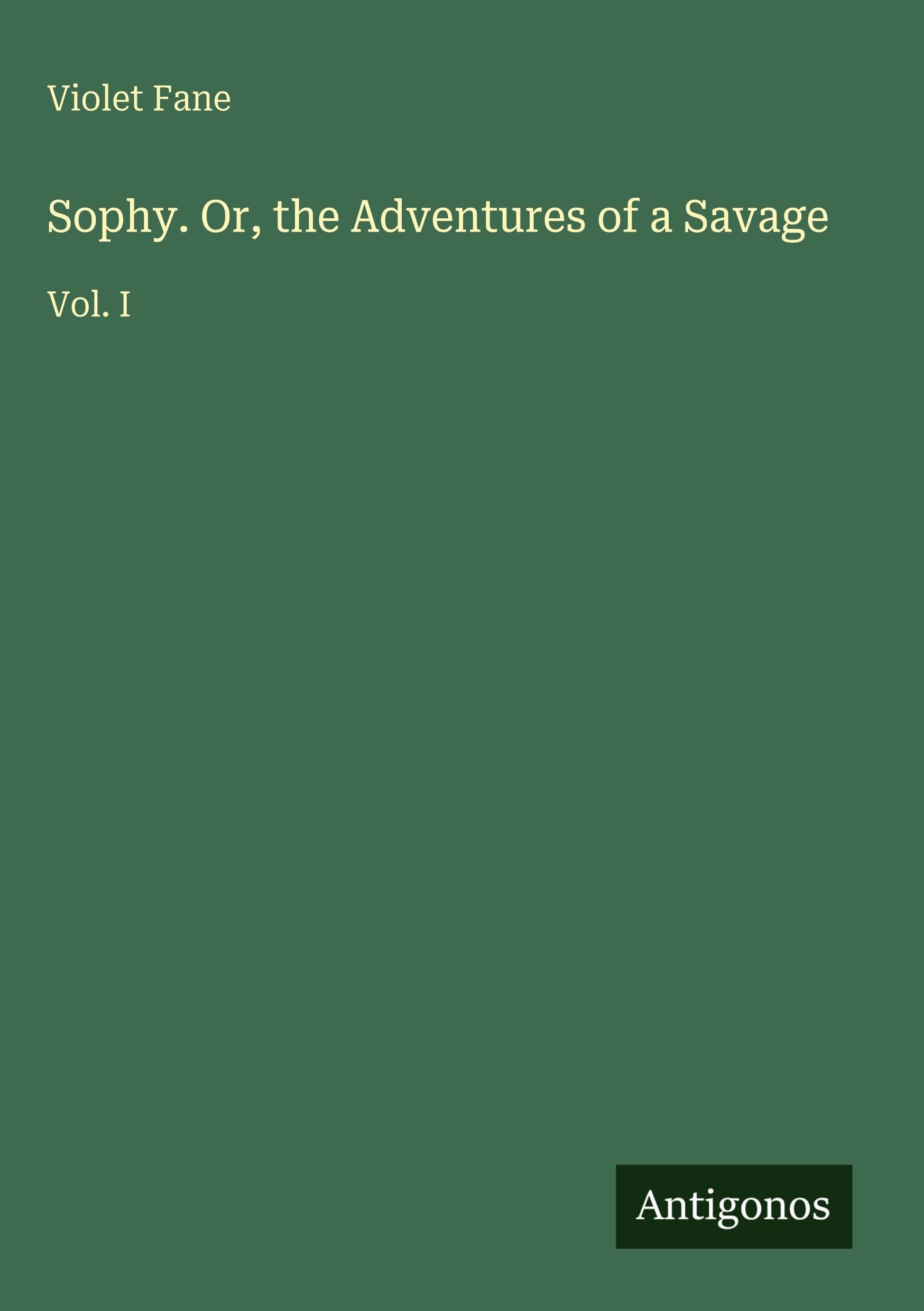 Sophy. Or, the Adventures of a Savage Classics