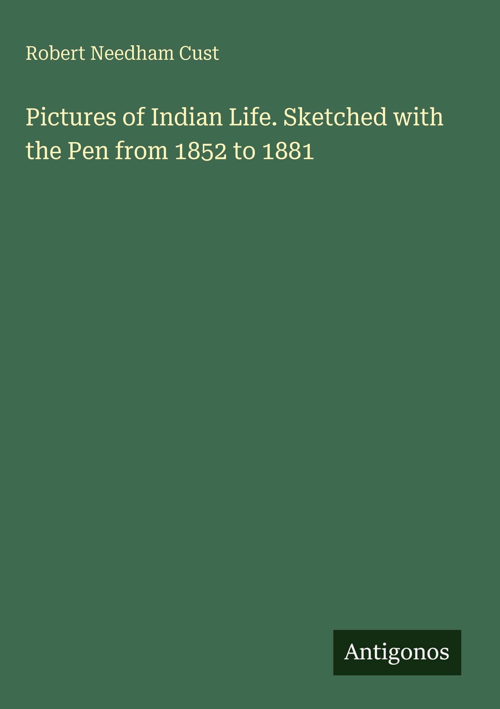 Pictures of Indian Life. Sketched with the Pen from 1852 to 1881 Classics