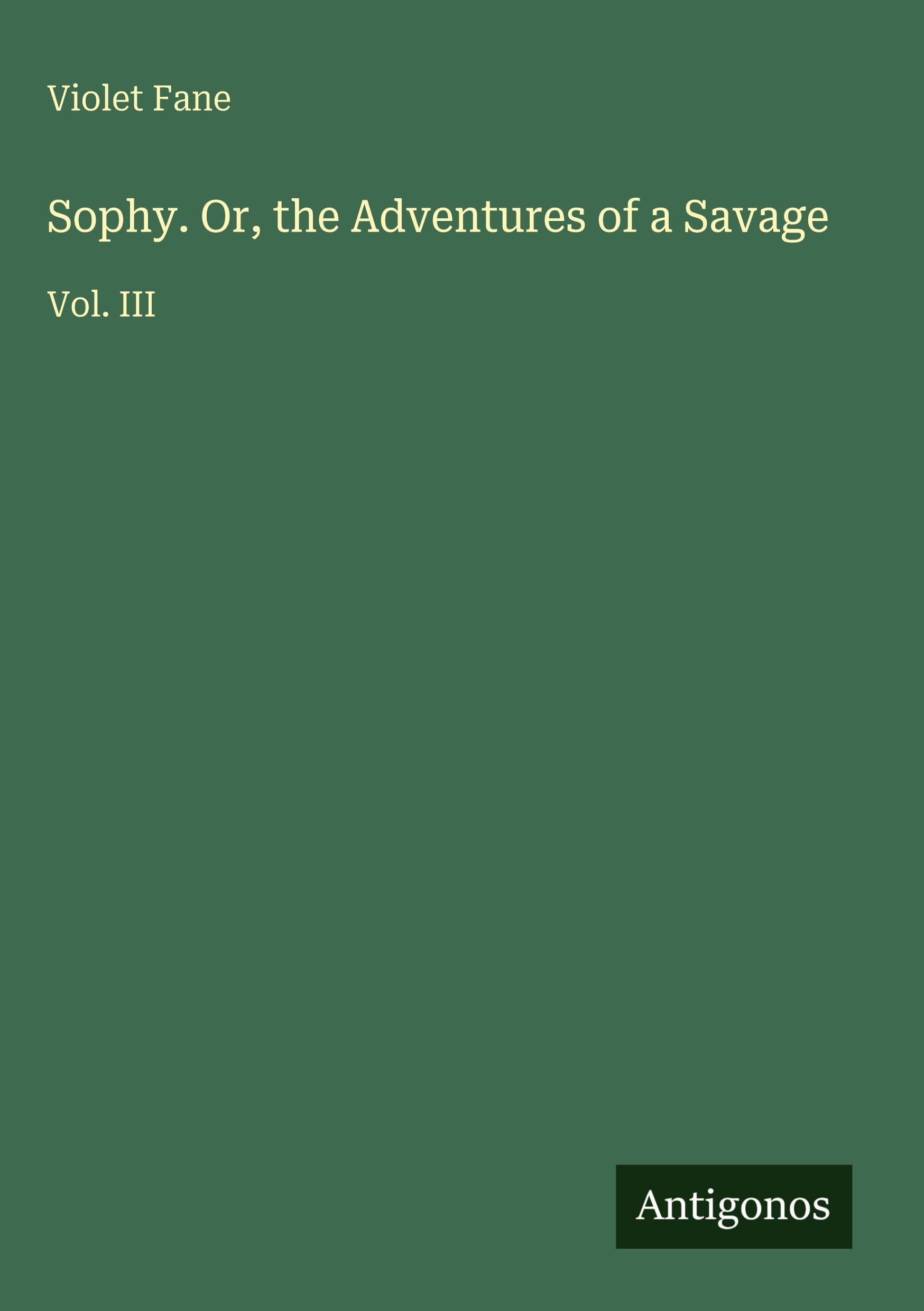 Sophy. Or, the Adventures of a Savage Classics