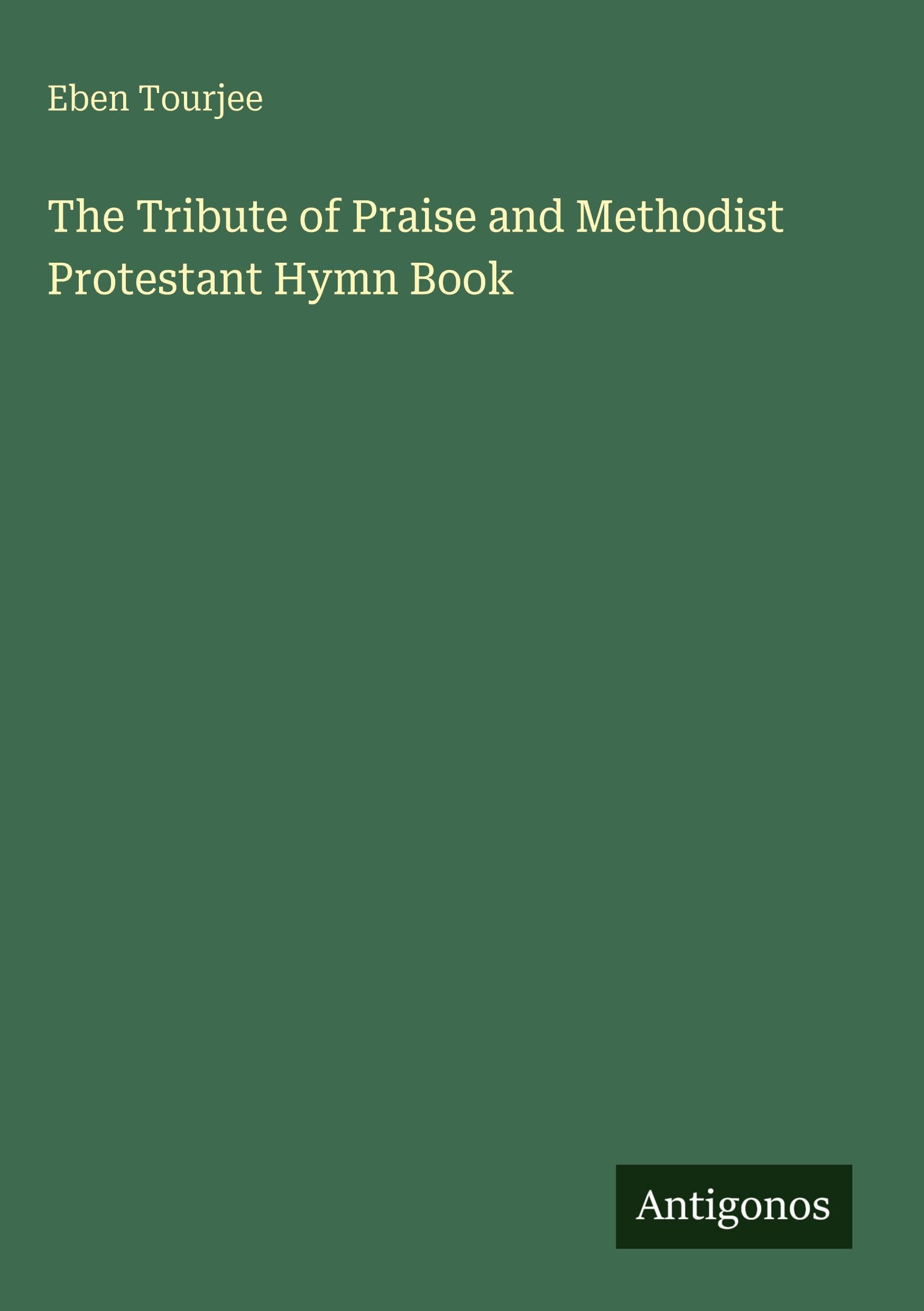 The Tribute of Praise and Methodist Protestant Hymn Book Classics