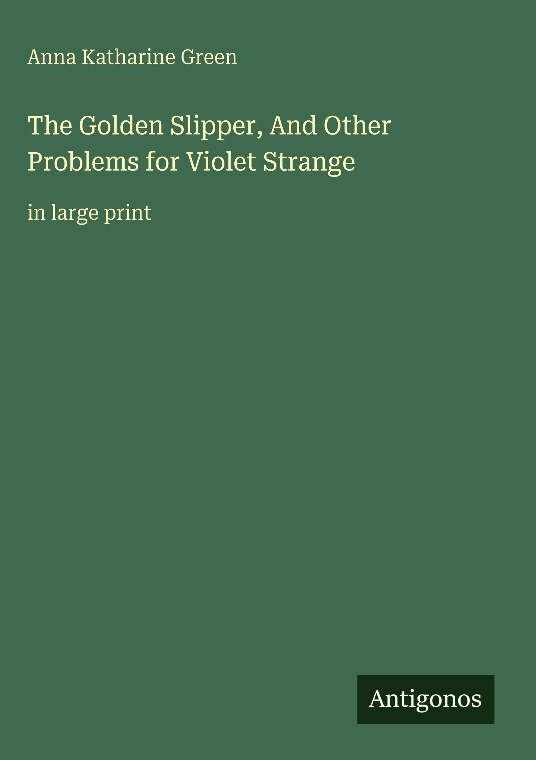 The Golden Slipper, And Other Problems for Violet Strange Classics