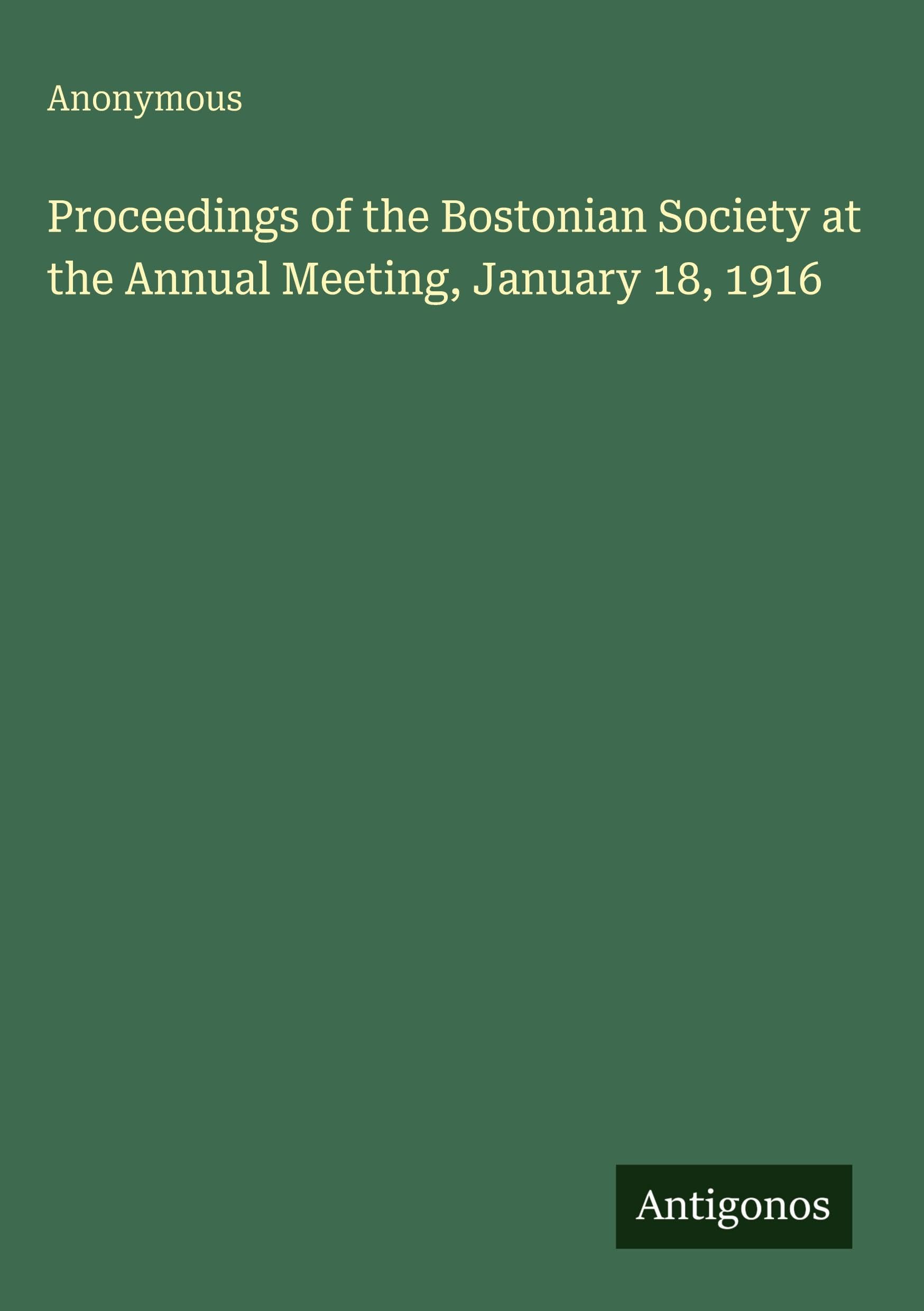 Proceedings of the Bostonian Society at the Annual Meeting, January 18, 1916 Classics