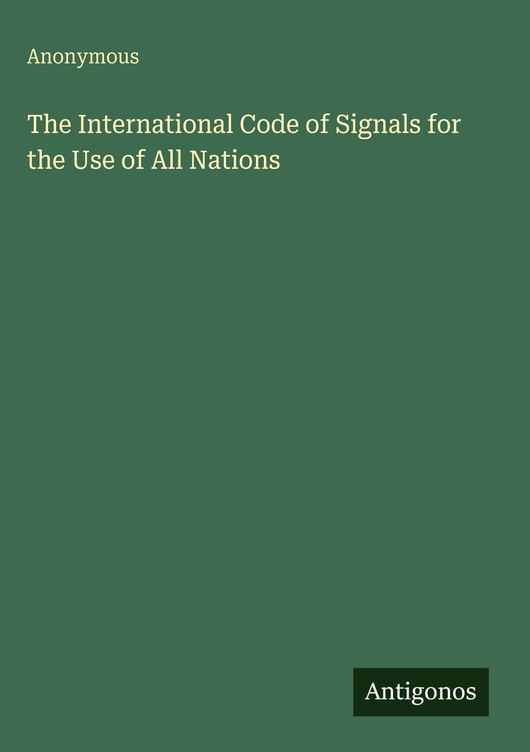 The International Code of Signals for the Use of All Nations Classics