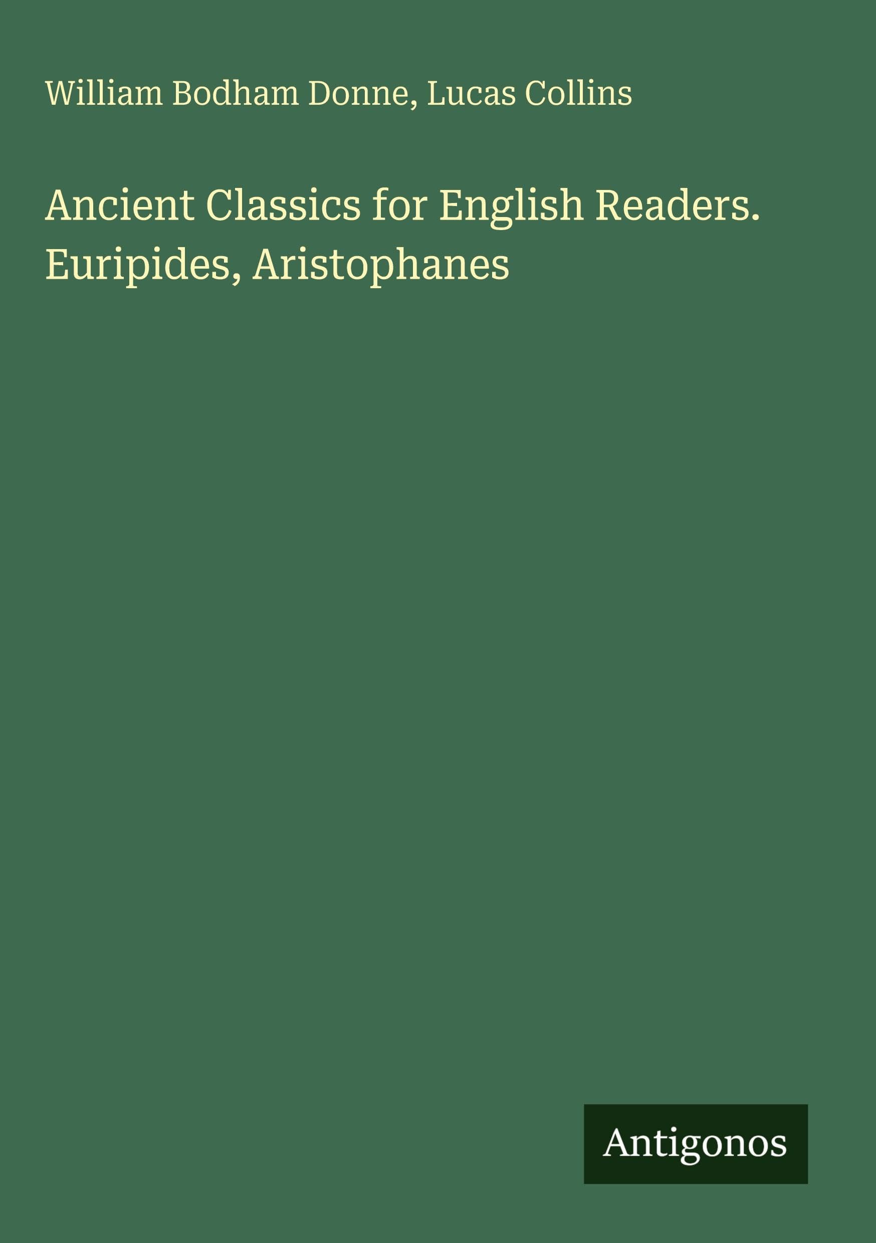 Ancient Classics for English Readers. Euripides, Aristophanes Classics