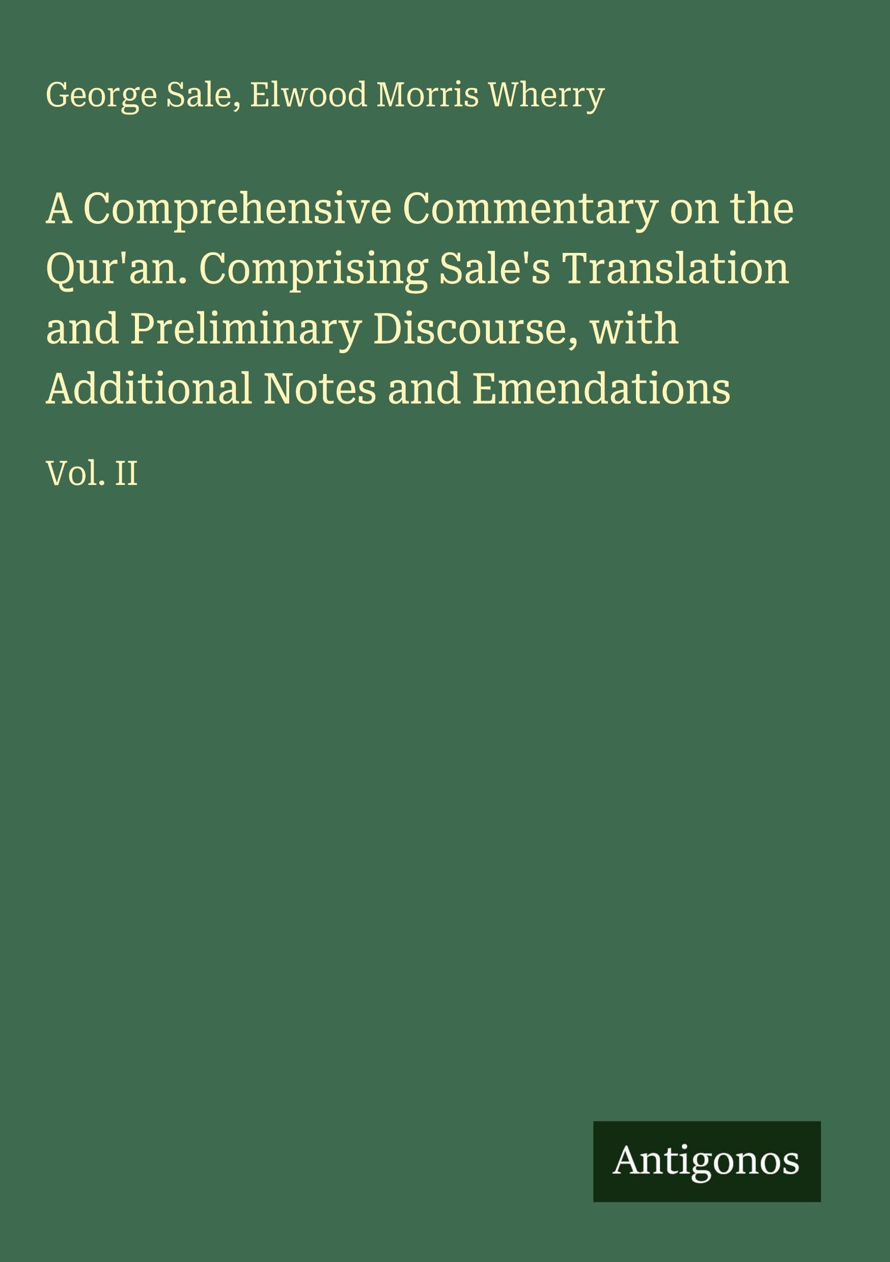 A Comprehensive Commentary on the Qur'an. Comprising Sale's Translation and Preliminary Discourse, with Additional Notes and Emendations Classics