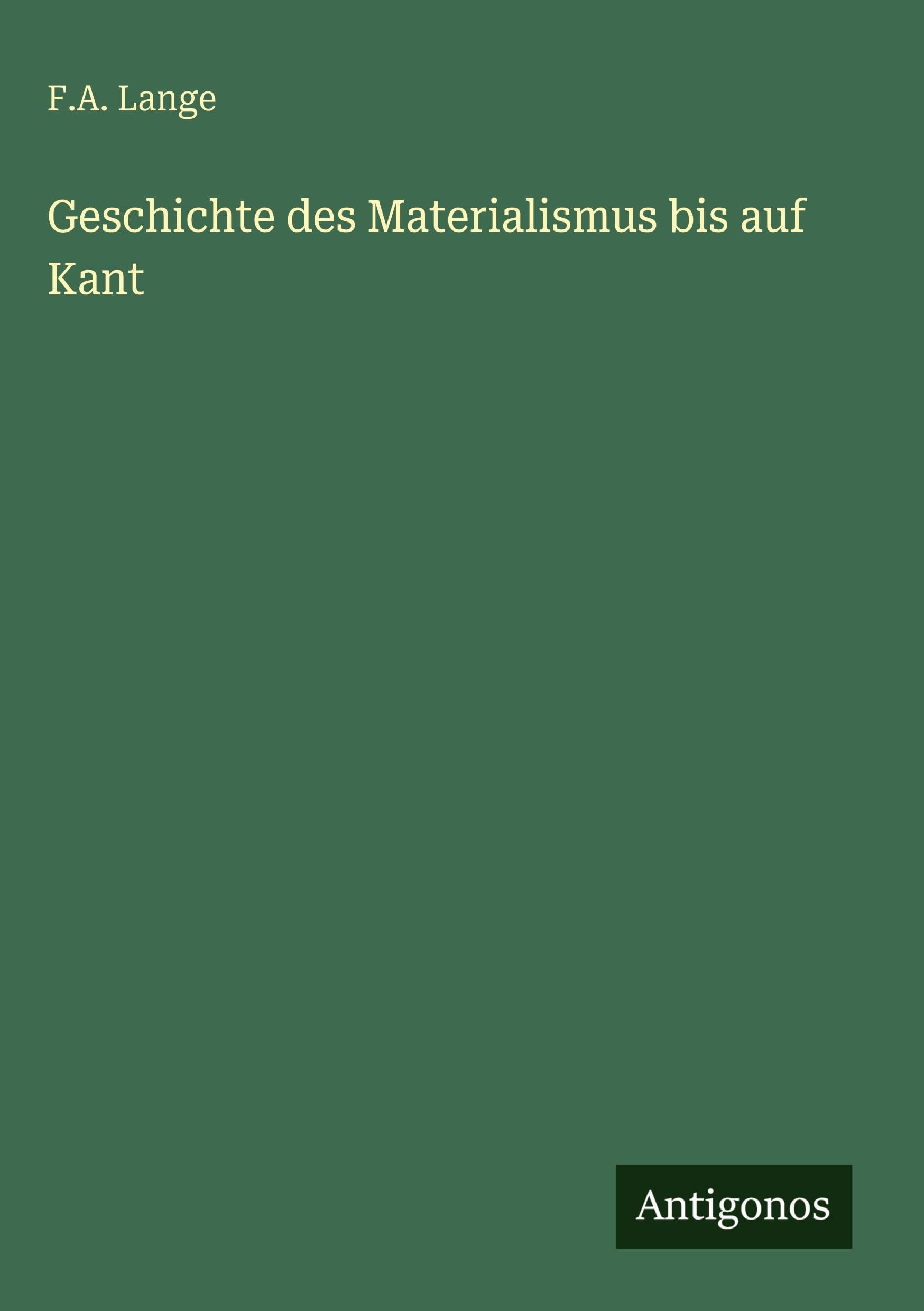 Geschichte des Materialismus bis auf Kant Classics