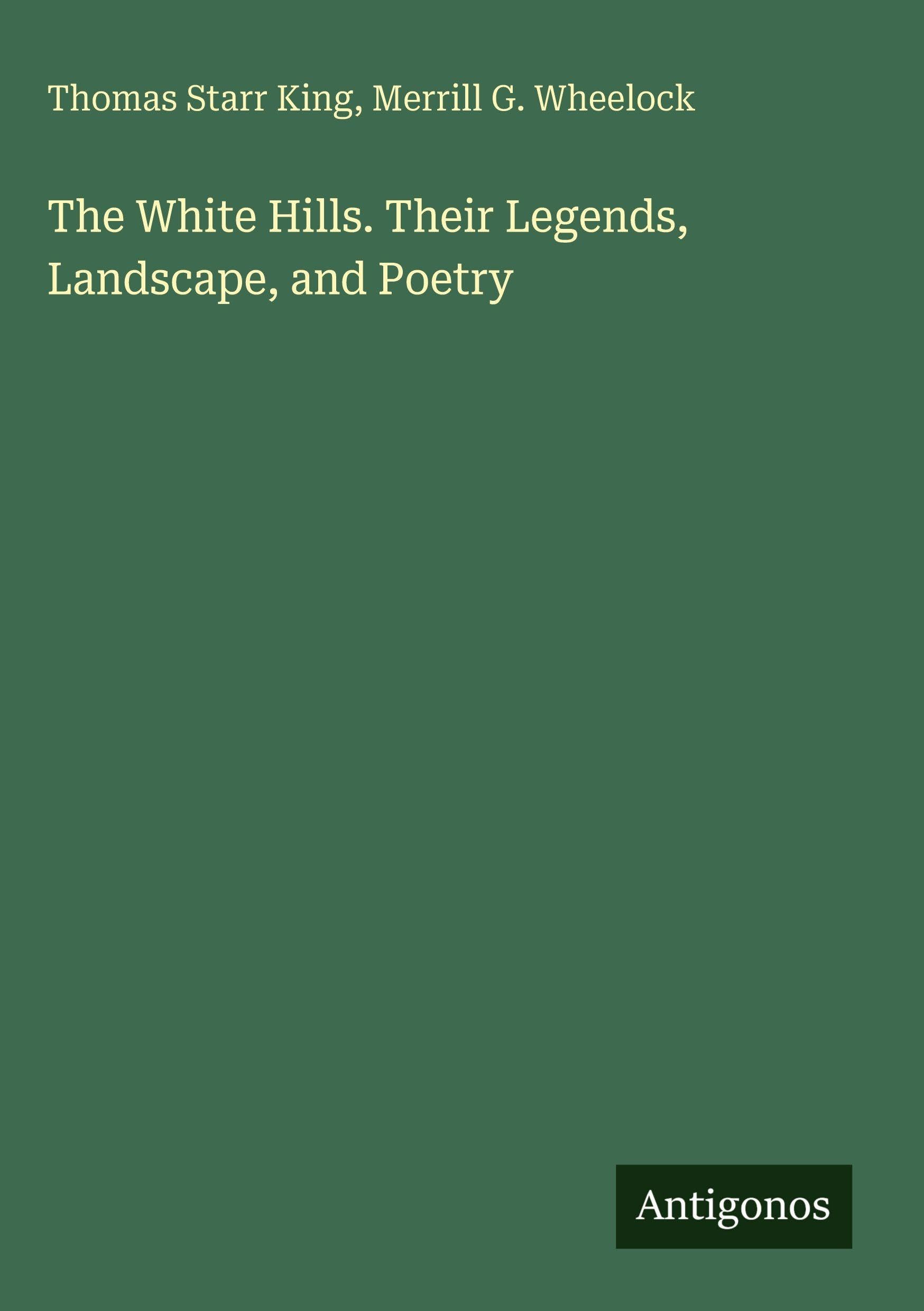 The White Hills. Their Legends, Landscape, and Poetry Classics
