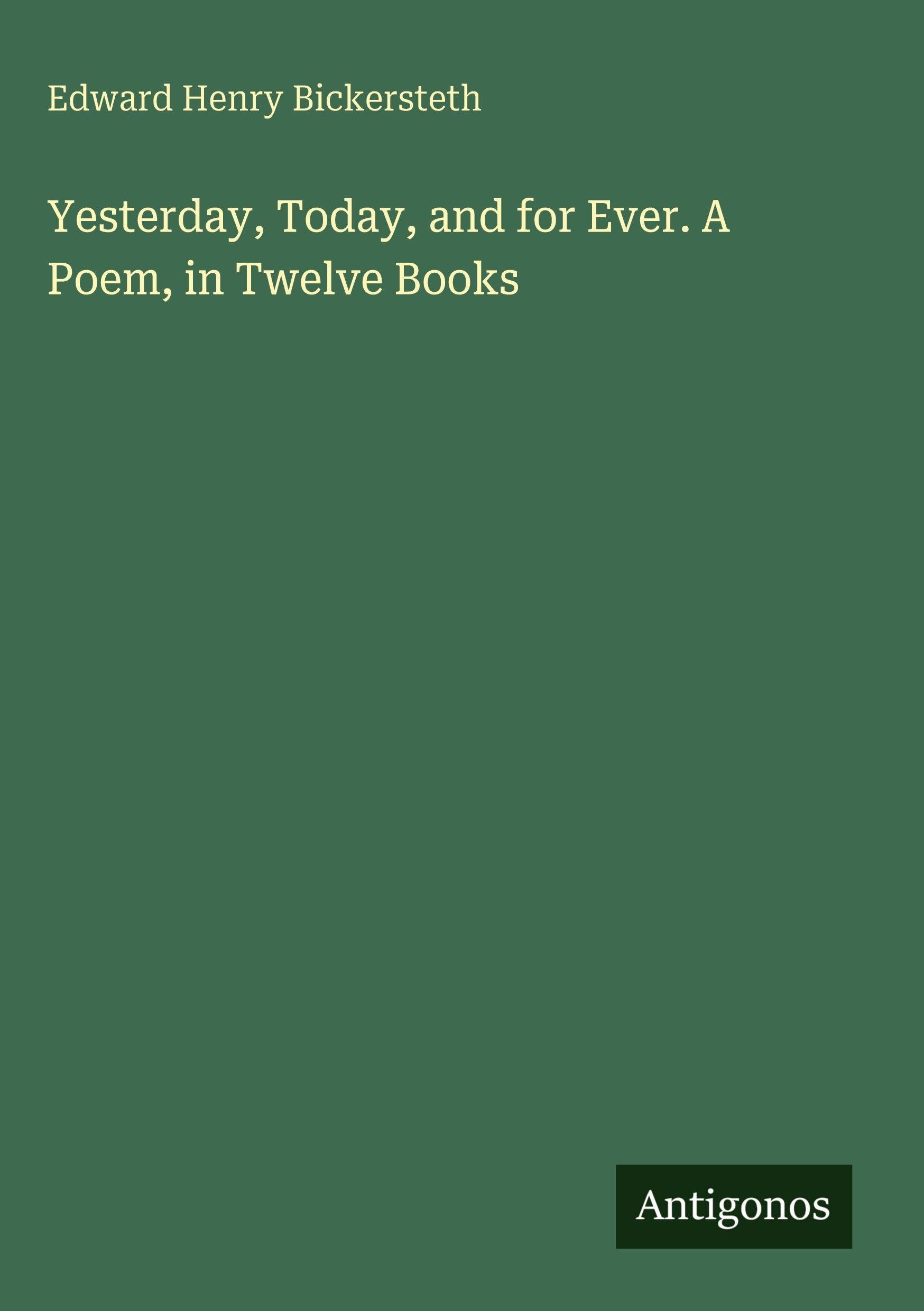 Yesterday, Today, and for Ever. A Poem, in Twelve Books Classics