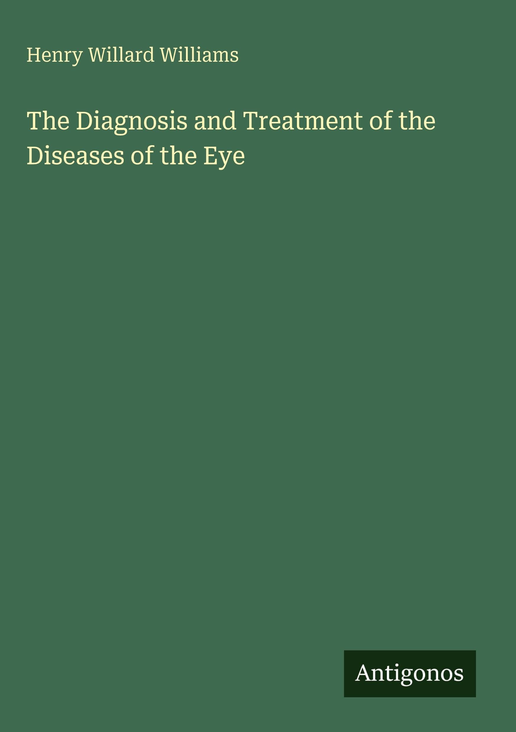 The Diagnosis and Treatment of the Diseases of the Eye Classics
