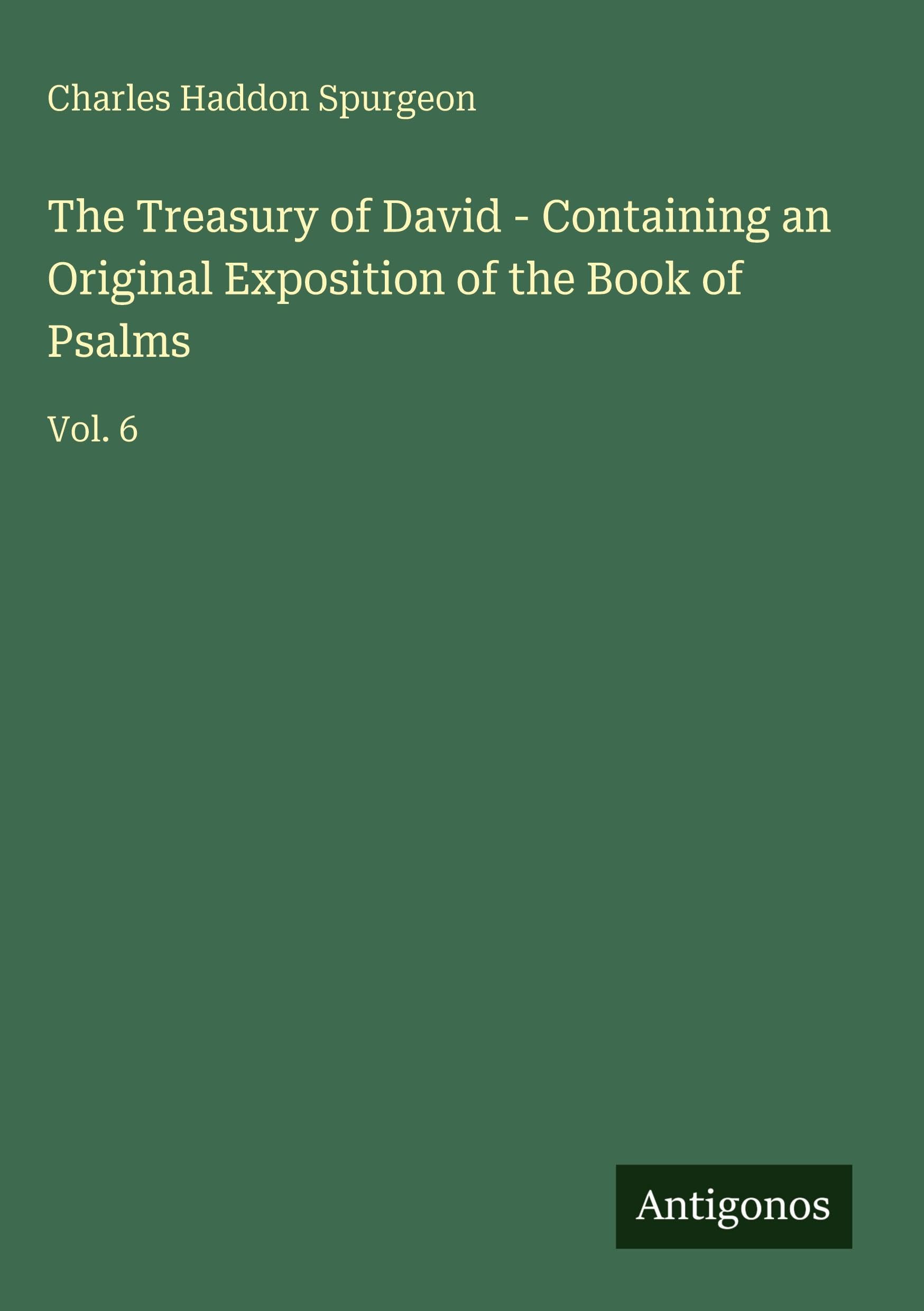 The Treasury of David - Containing an Original Exposition of the Book of Psalms Classics