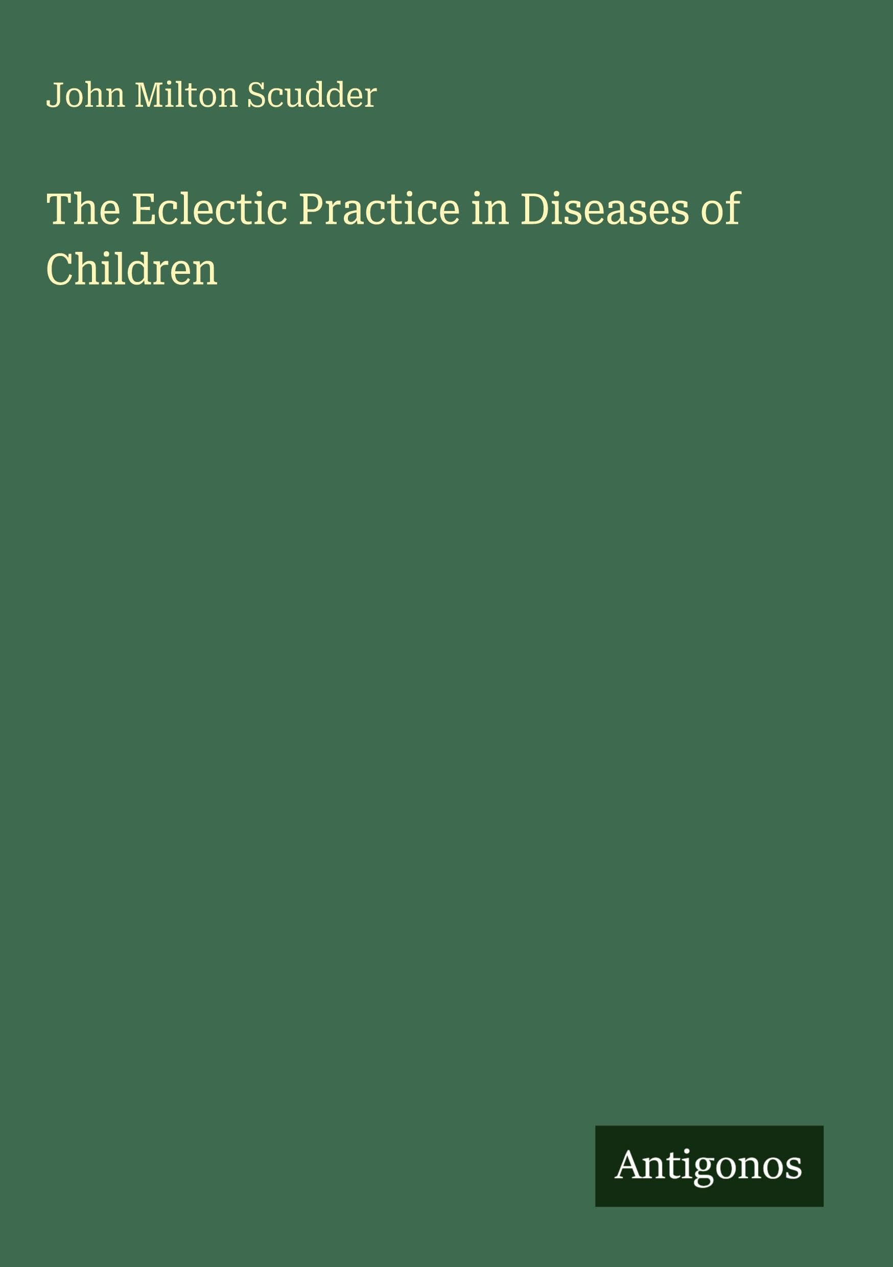 The Eclectic Practice in Diseases of Children Classics