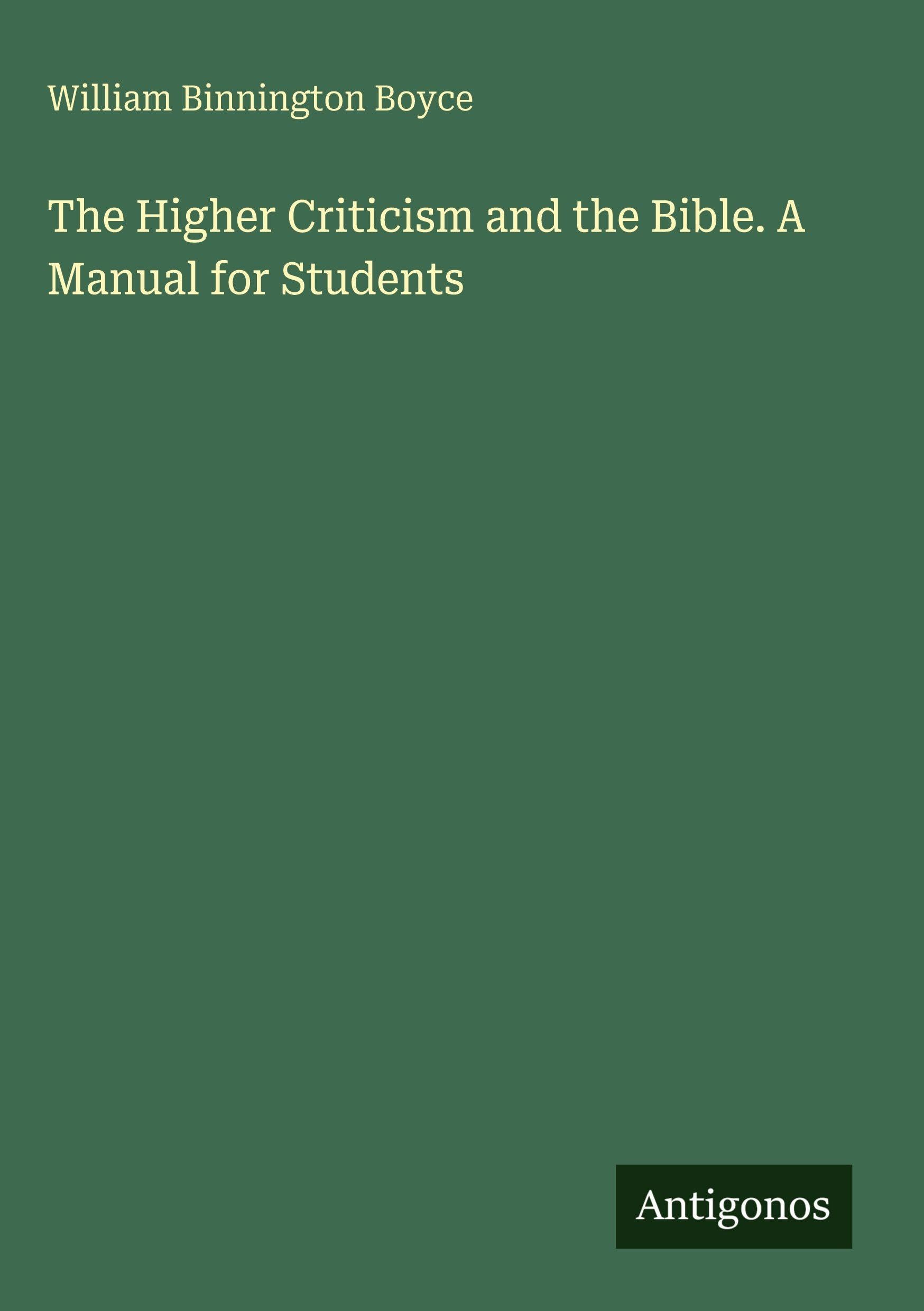 The Higher Criticism and the Bible. A Manual for Students Classics