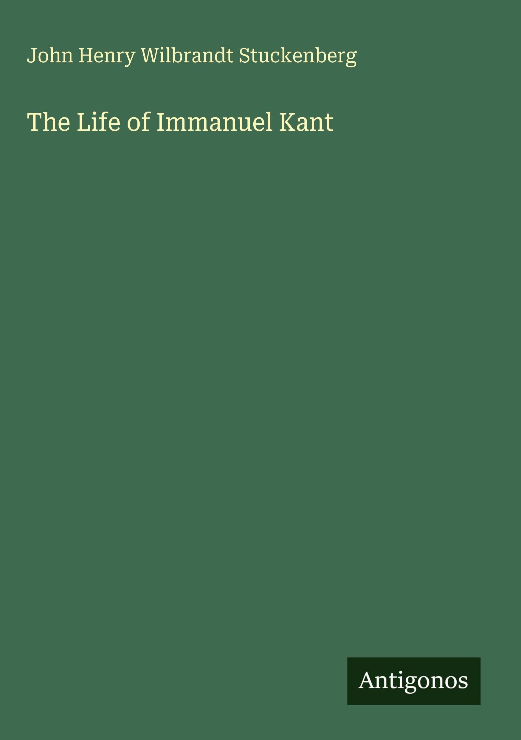 The Life of Immanuel Kant Classics