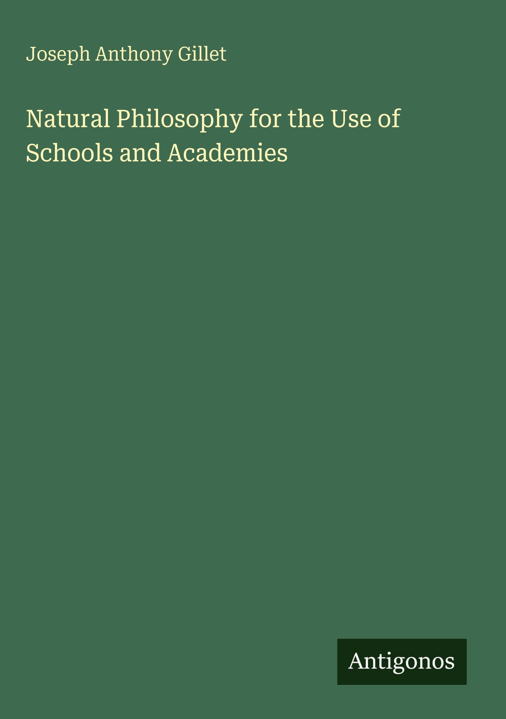 Natural Philosophy for the Use of Schools and Academies Classics