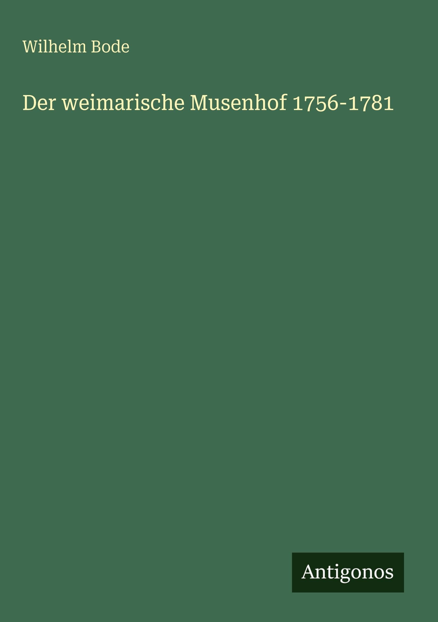 Der weimarische Musenhof 1756-1781 Classics
