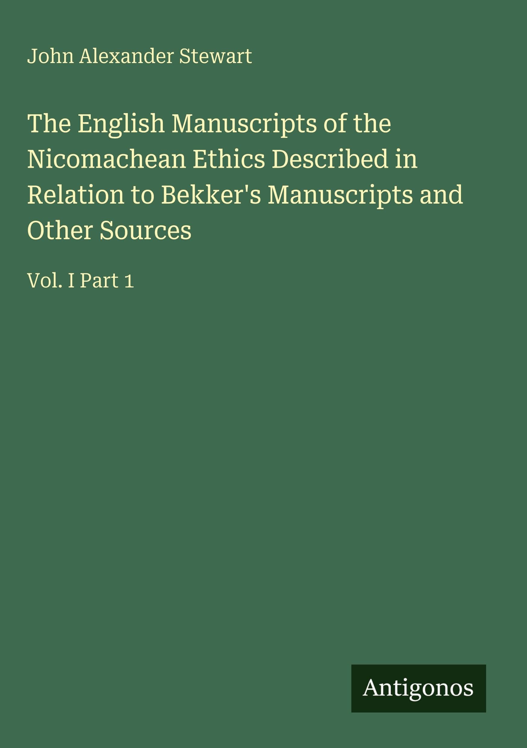 The English Manuscripts of the Nicomachean Ethics Described in Relation to Bekker's Manuscripts and Other Sources Classics