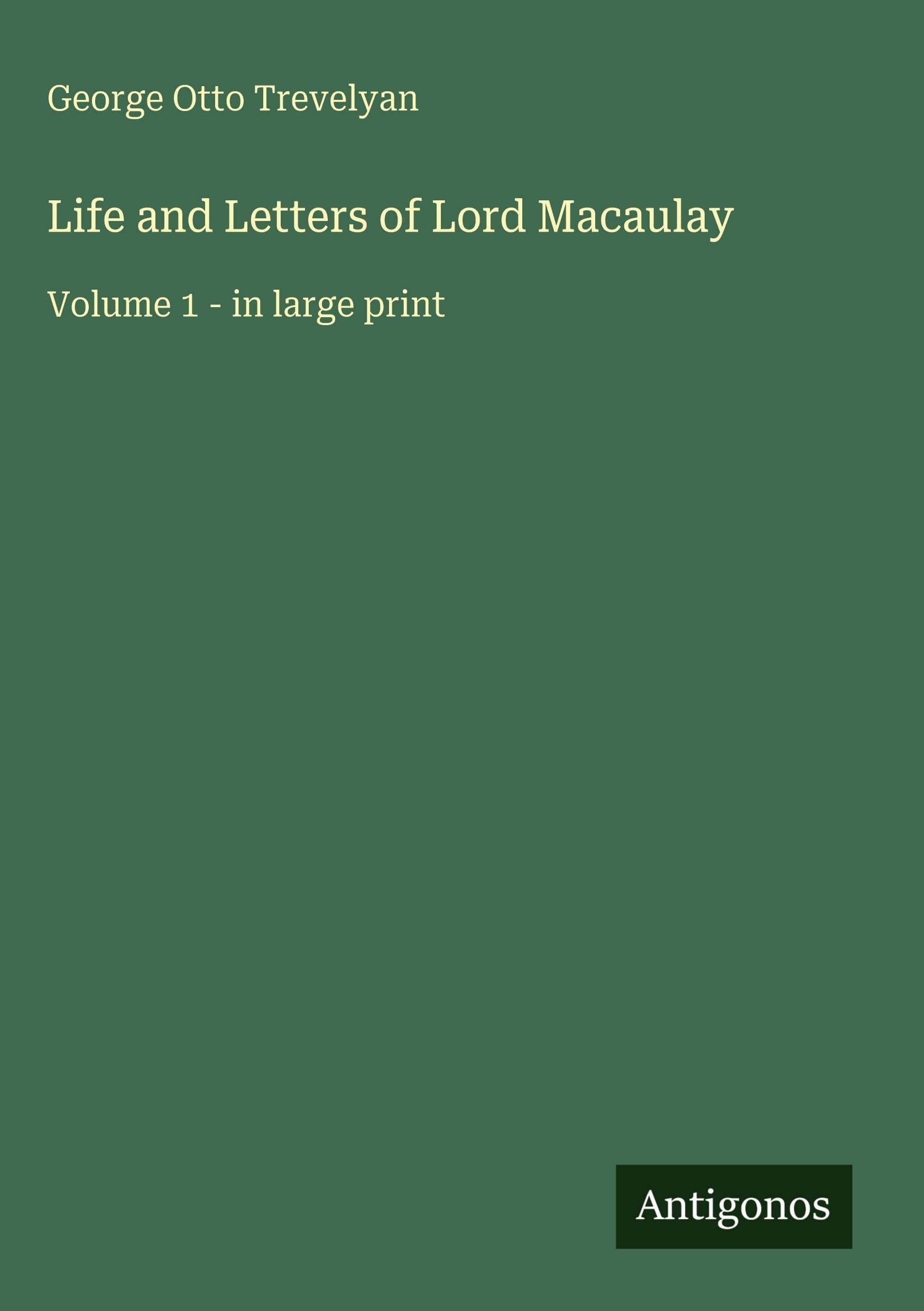Life and Letters of Lord Macaulay Classics
